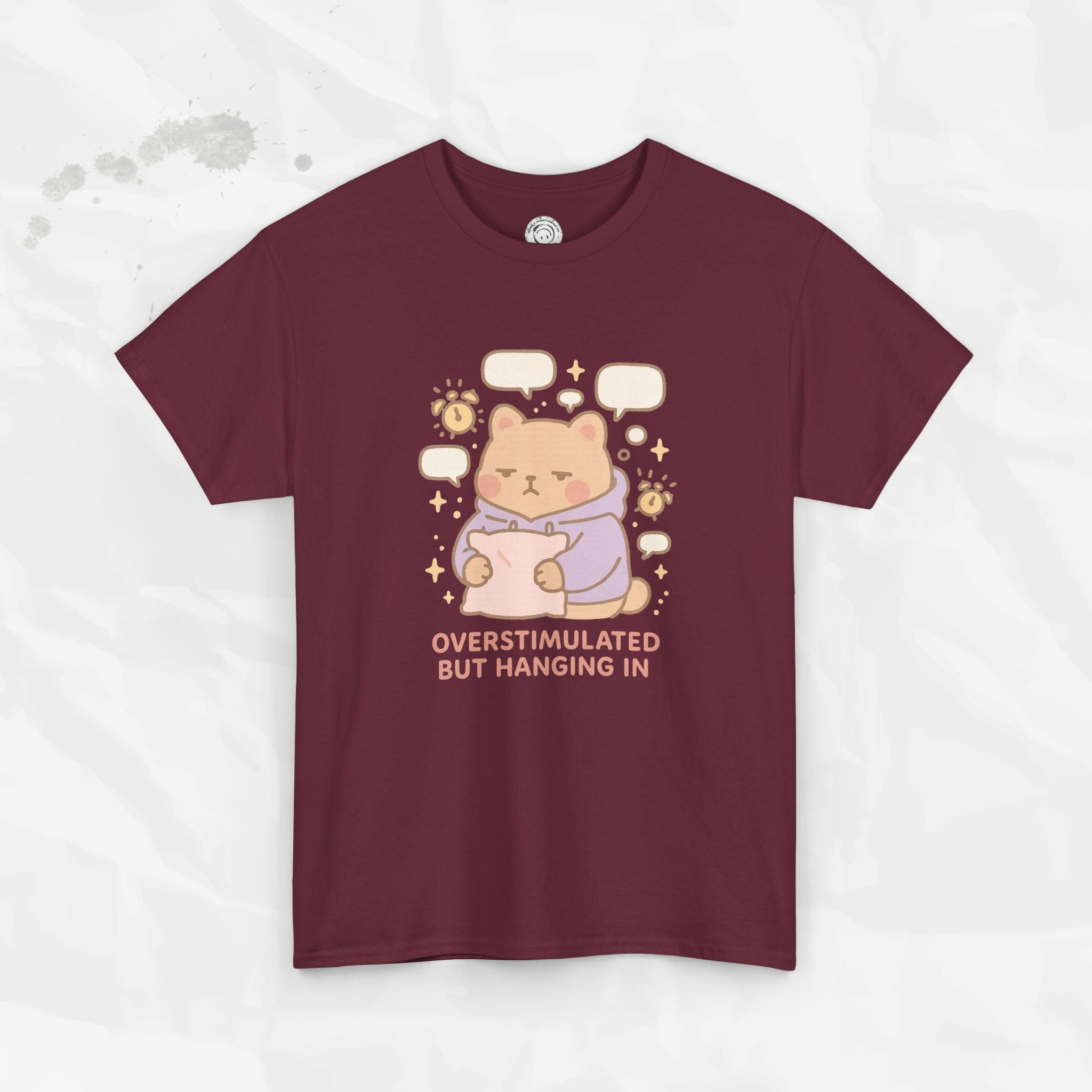 Overstimulated but Hanging In - T-Shirt