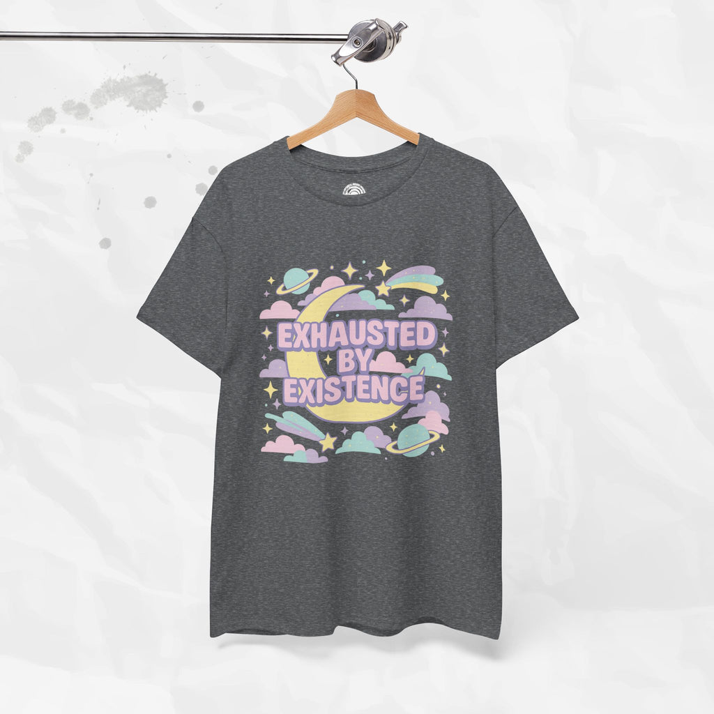 Exhausted by Existence - T-Shirt