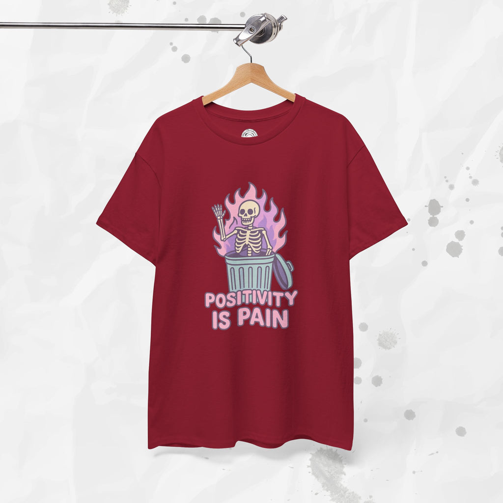 Positivity Is Pain - T-Shirt