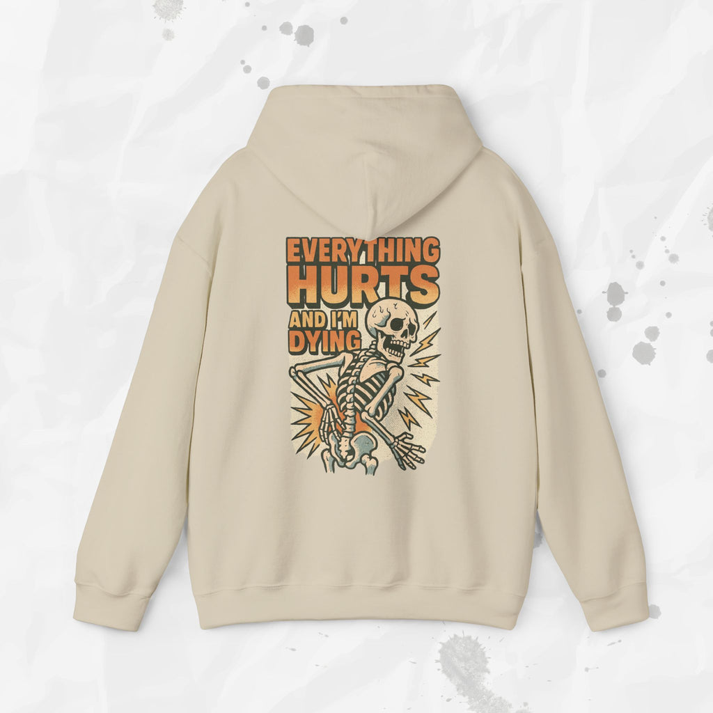 Everything Hurts and I'm Dying - Hoodie