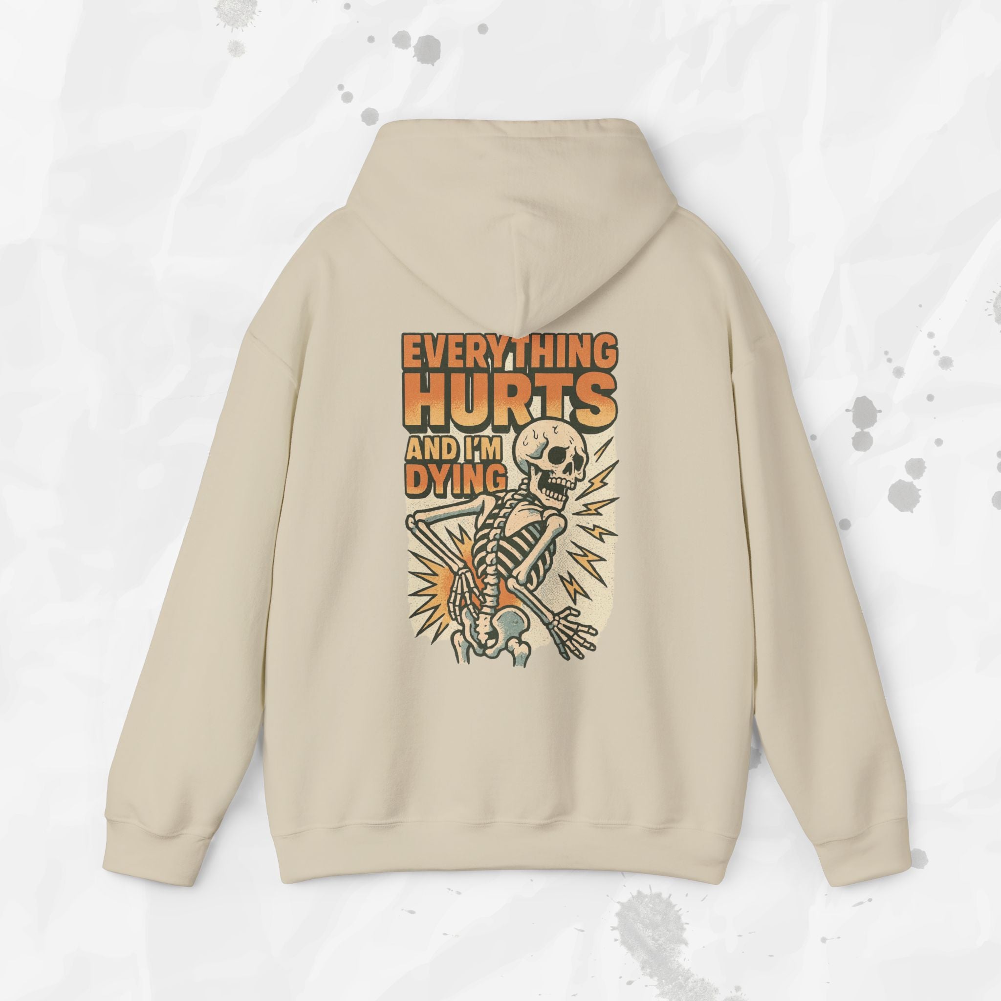 Everything Hurts and I'm Dying - Hoodie