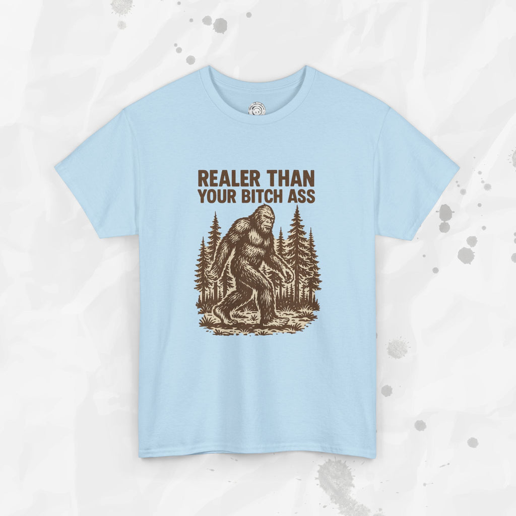 Realer Than Your Bitch Ass – T-Shirt