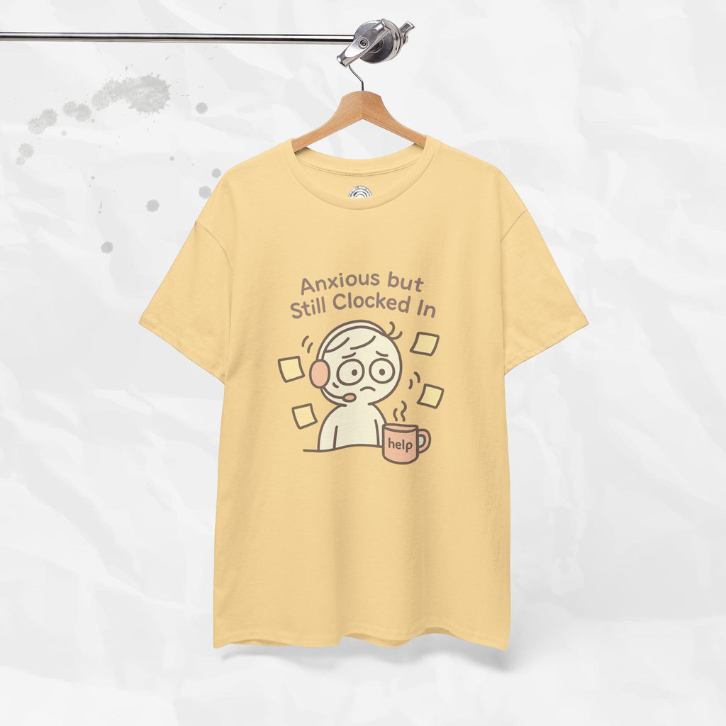 Anxious but Still Clocked In - T-Shirt