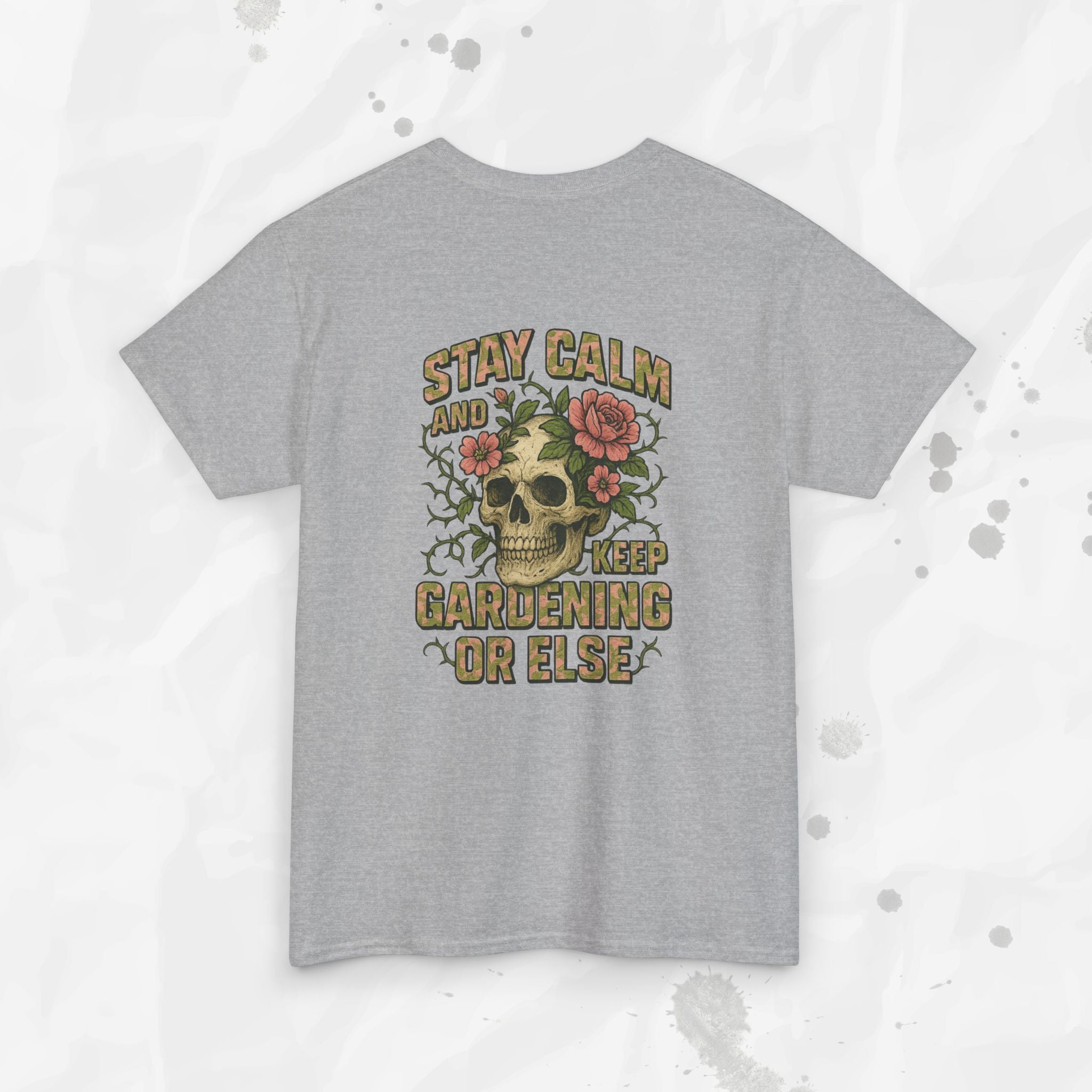 Stay Calm and Keep Gardening or Else - T-Shirt