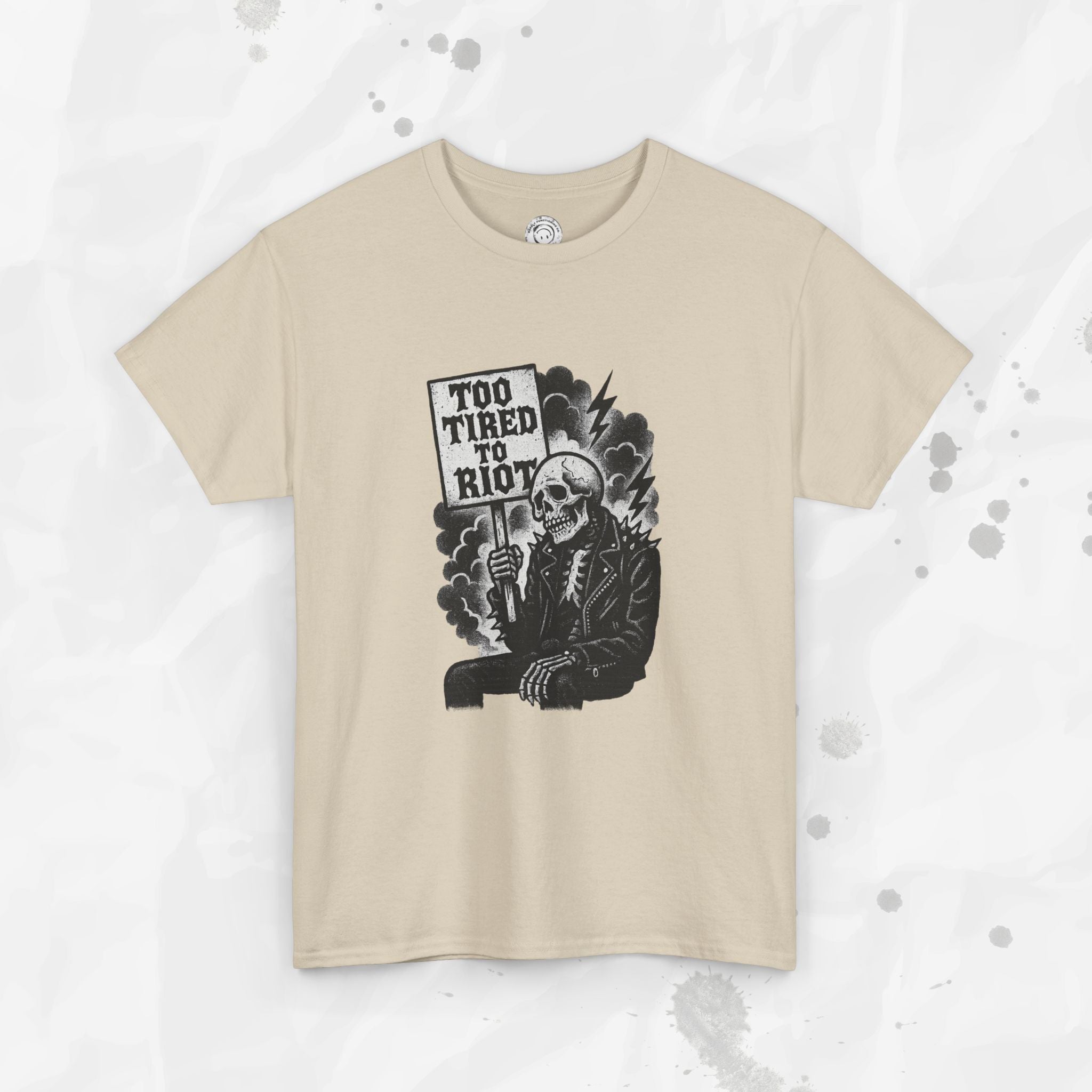 Too Tired to Riot - T-Shirt