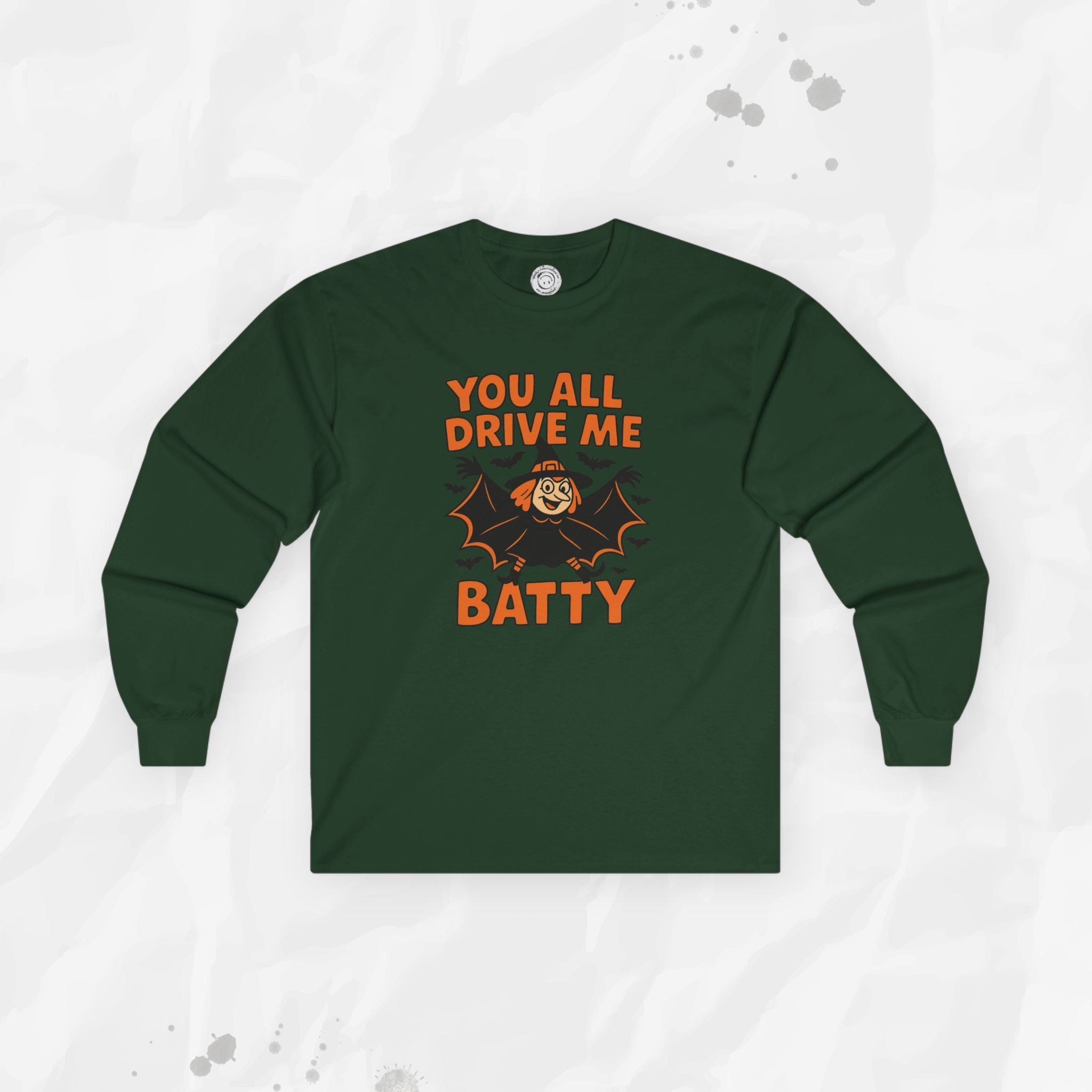 You All Drive Me Batty - Long Sleeve T-Shirt