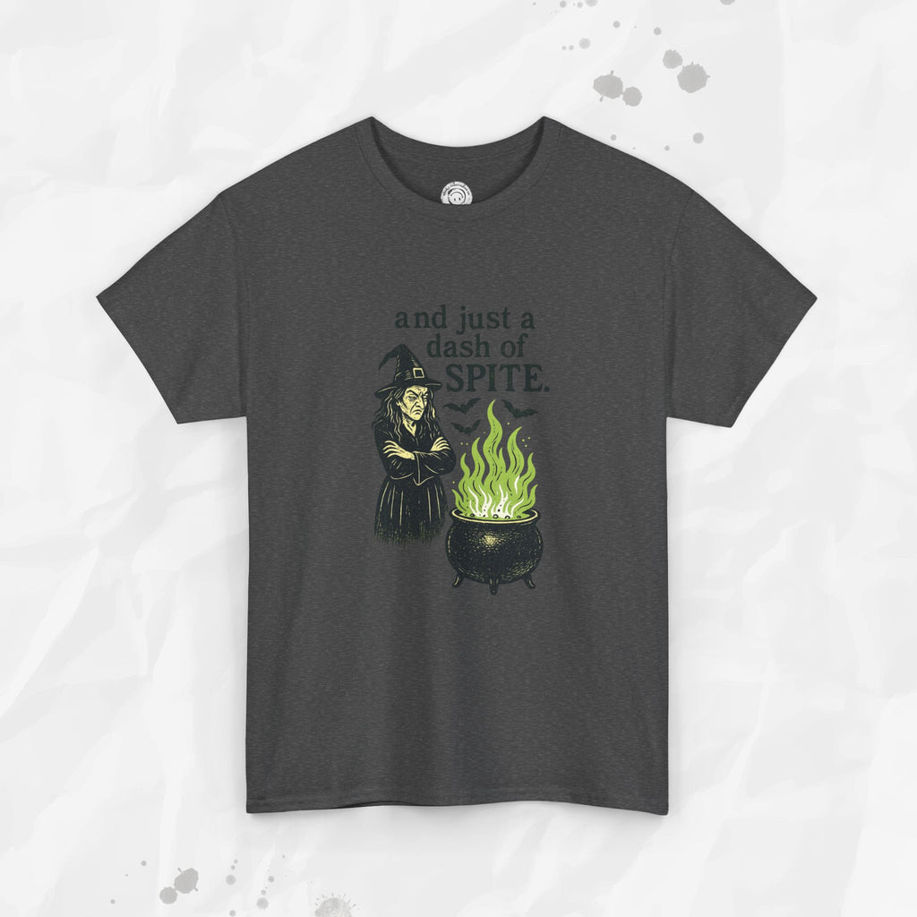 And Just a Dash of Spite – T-Shirt