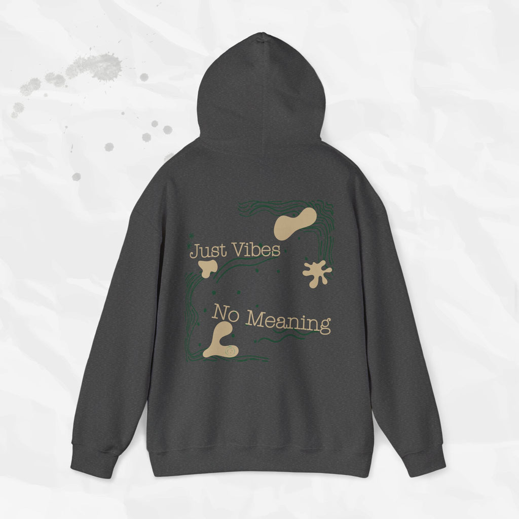 Just Vibes, No Meaning - Hoodie