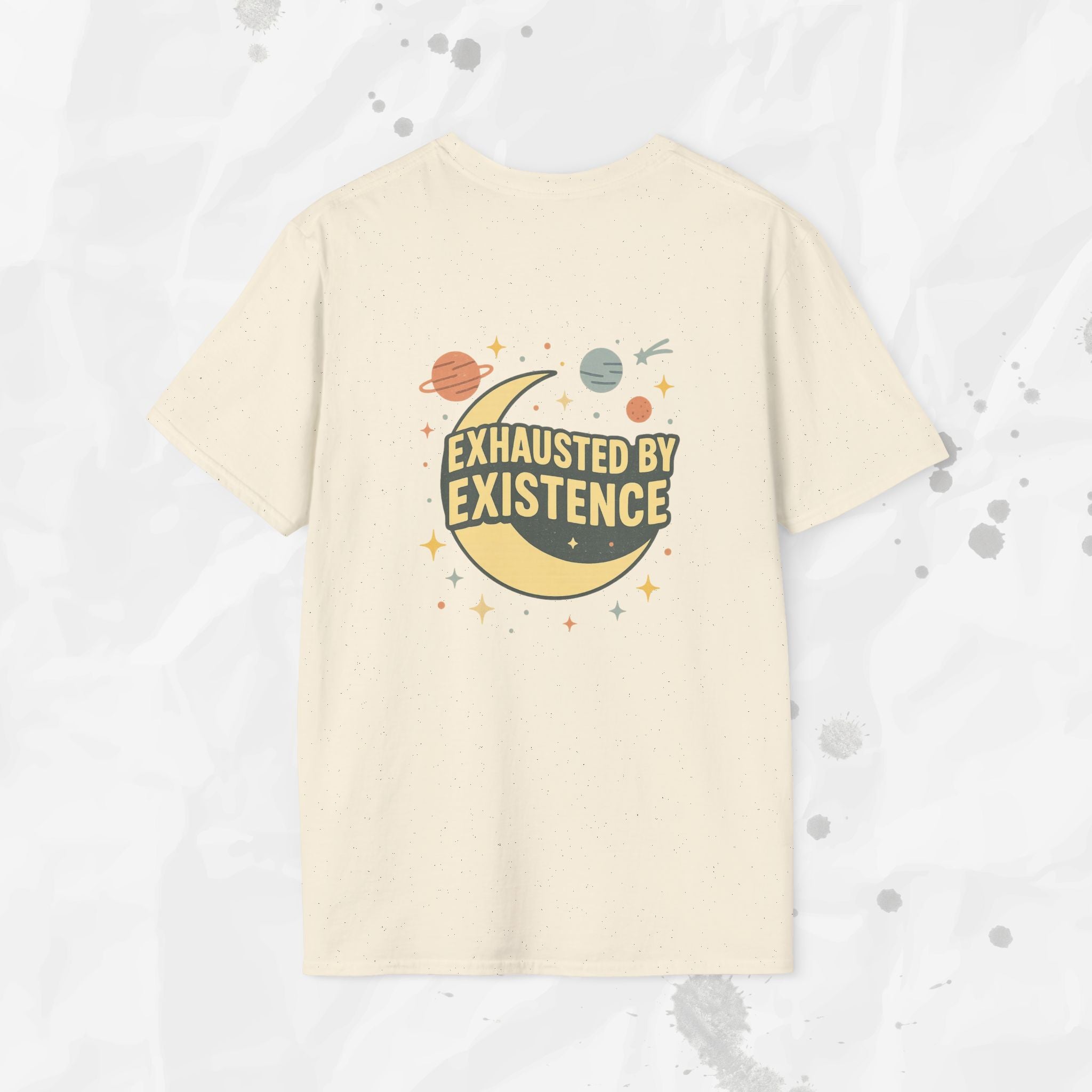 Exhausted by Existence - T-Shirt