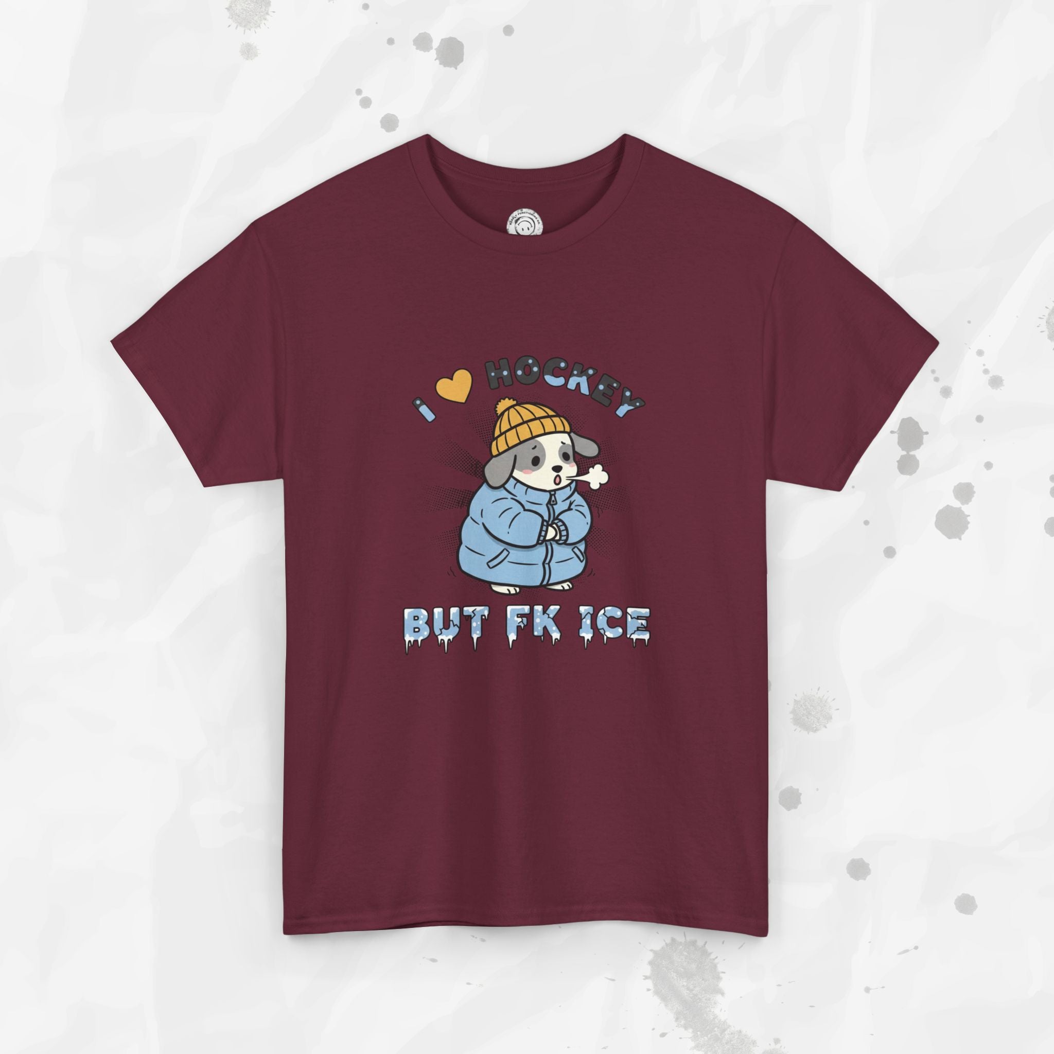 I ❤ Hockey But Fk ICE – T-Shirt