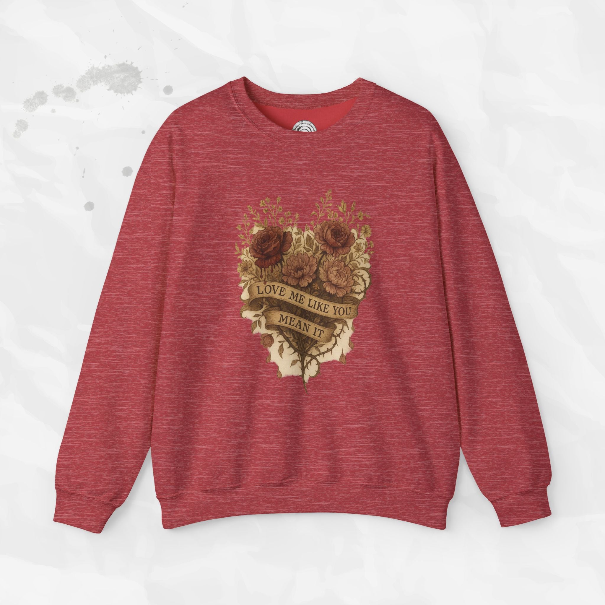 Love Me Like You Mean It - Crewneck Sweatshirt