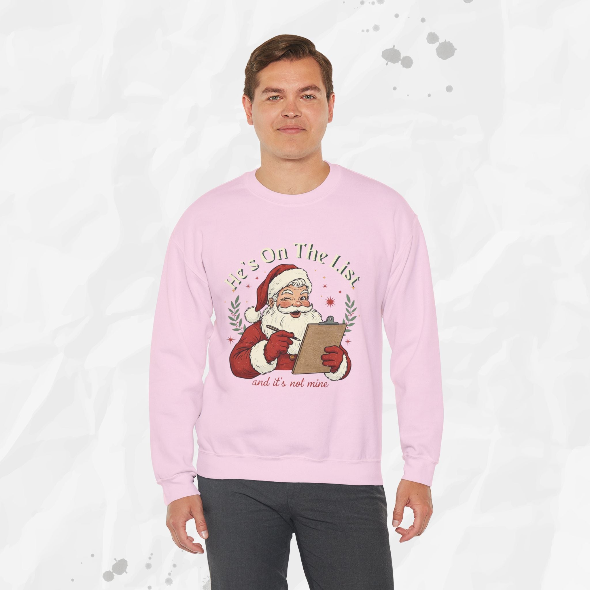 He’s On The List (And It’s Not Mine) – Crewneck Sweatshirt