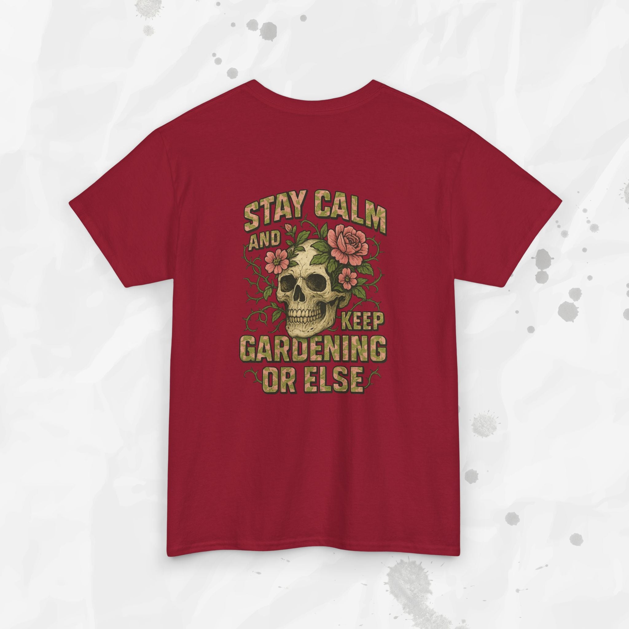 Stay Calm and Keep Gardening or Else - T-Shirt