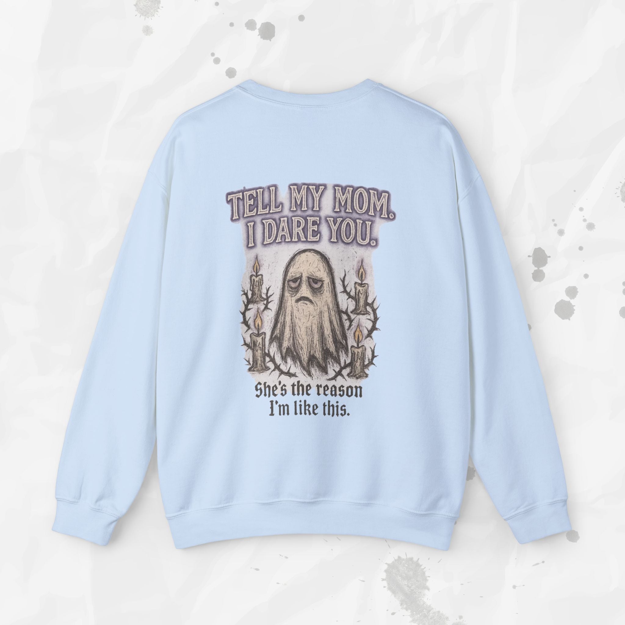 Tell My Mom. I Dare You. - Crewneck Sweatshirt