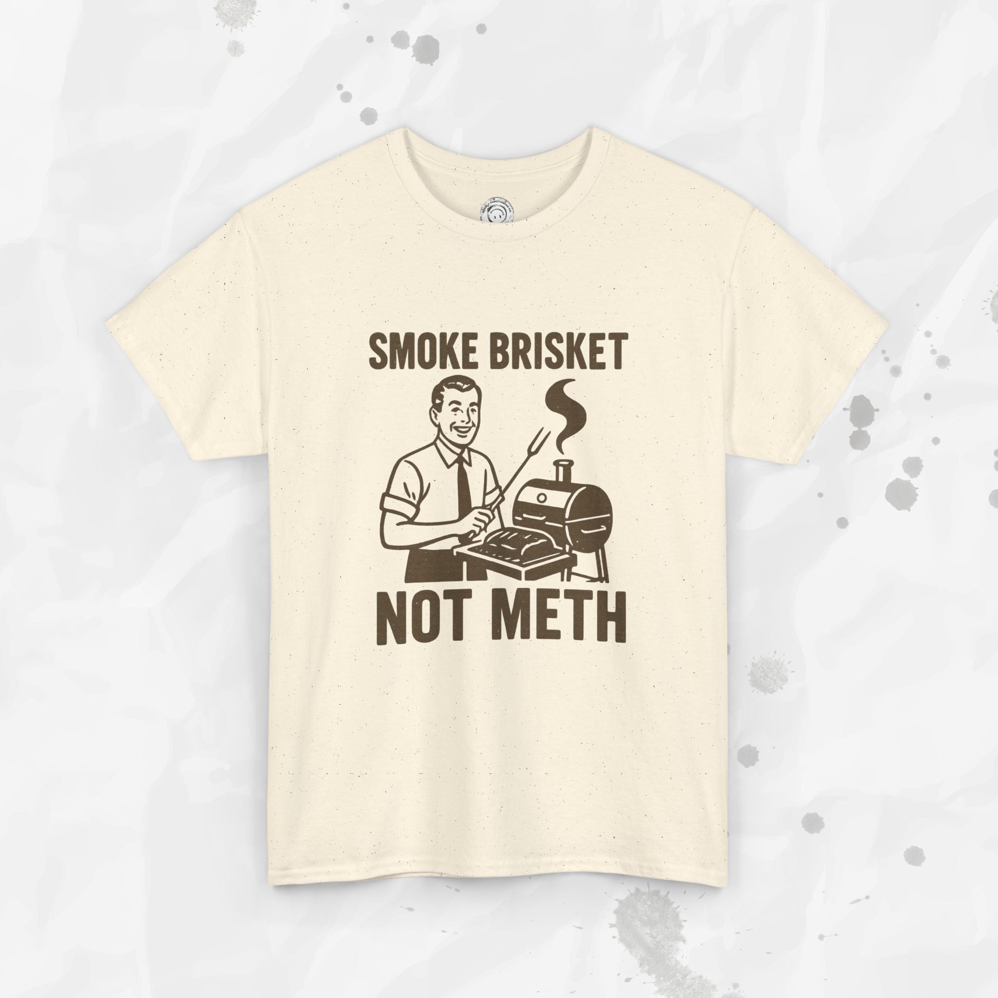Smoke Brisket Not Meth – T Shirt