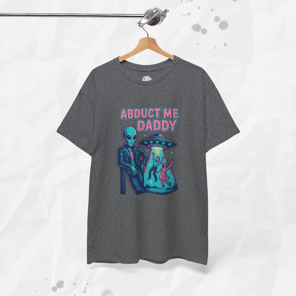Abduct Me Daddy – T-Shirt