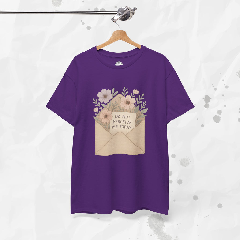 Do Not Perceive Me Today - T-Shirt