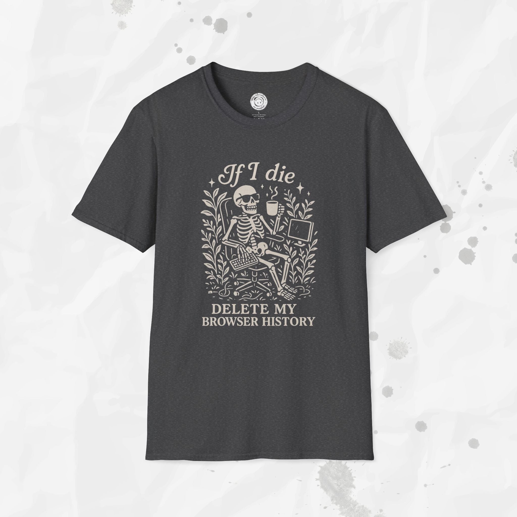 If I Die Delete My Browser History - T-Shirt
