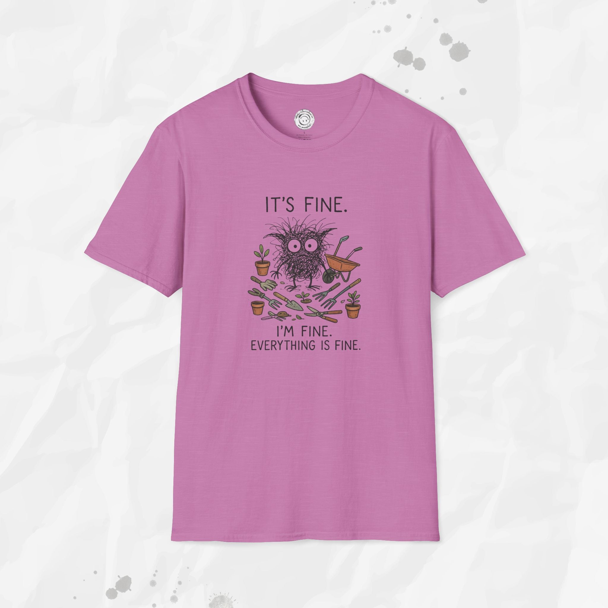 It's Fine. I'm Fine. Everything is Fine. - T-Shirt