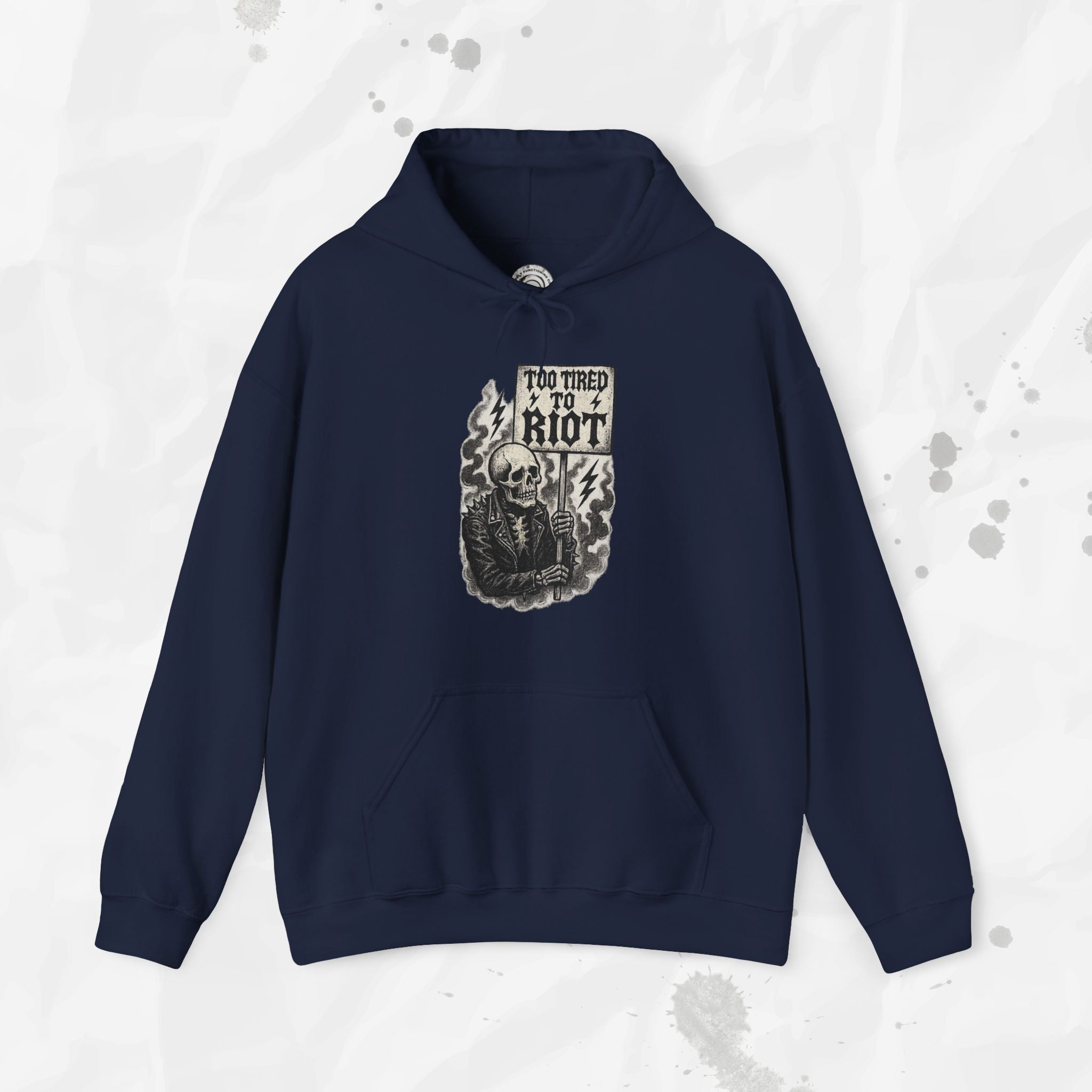 Too Tired to Riot - Hoodie