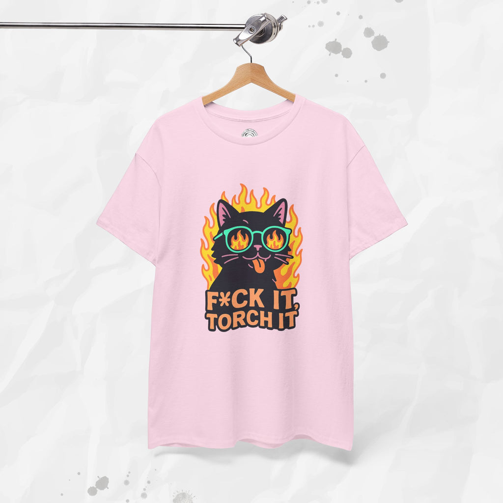 F*ck It, Torch It – T-Shirt