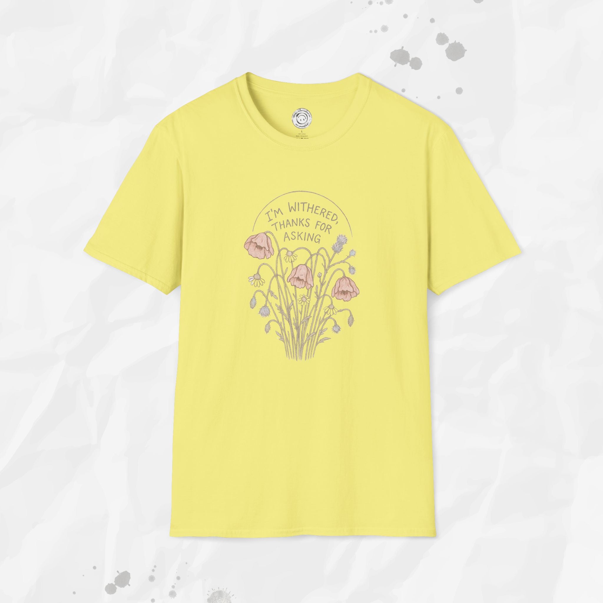 I'm Withered Thanks For Asking - T-Shirt