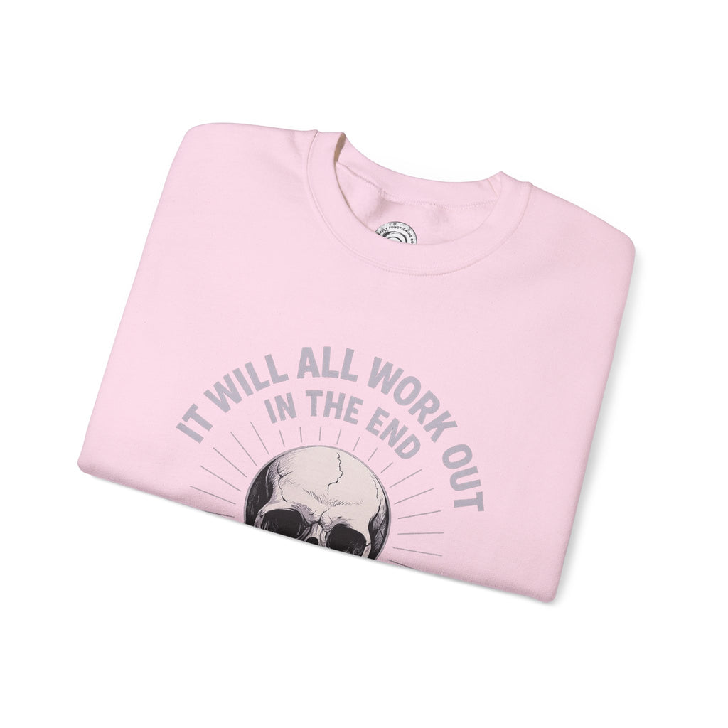 It Will All Work Out In The End - Crewneck Sweatshirt