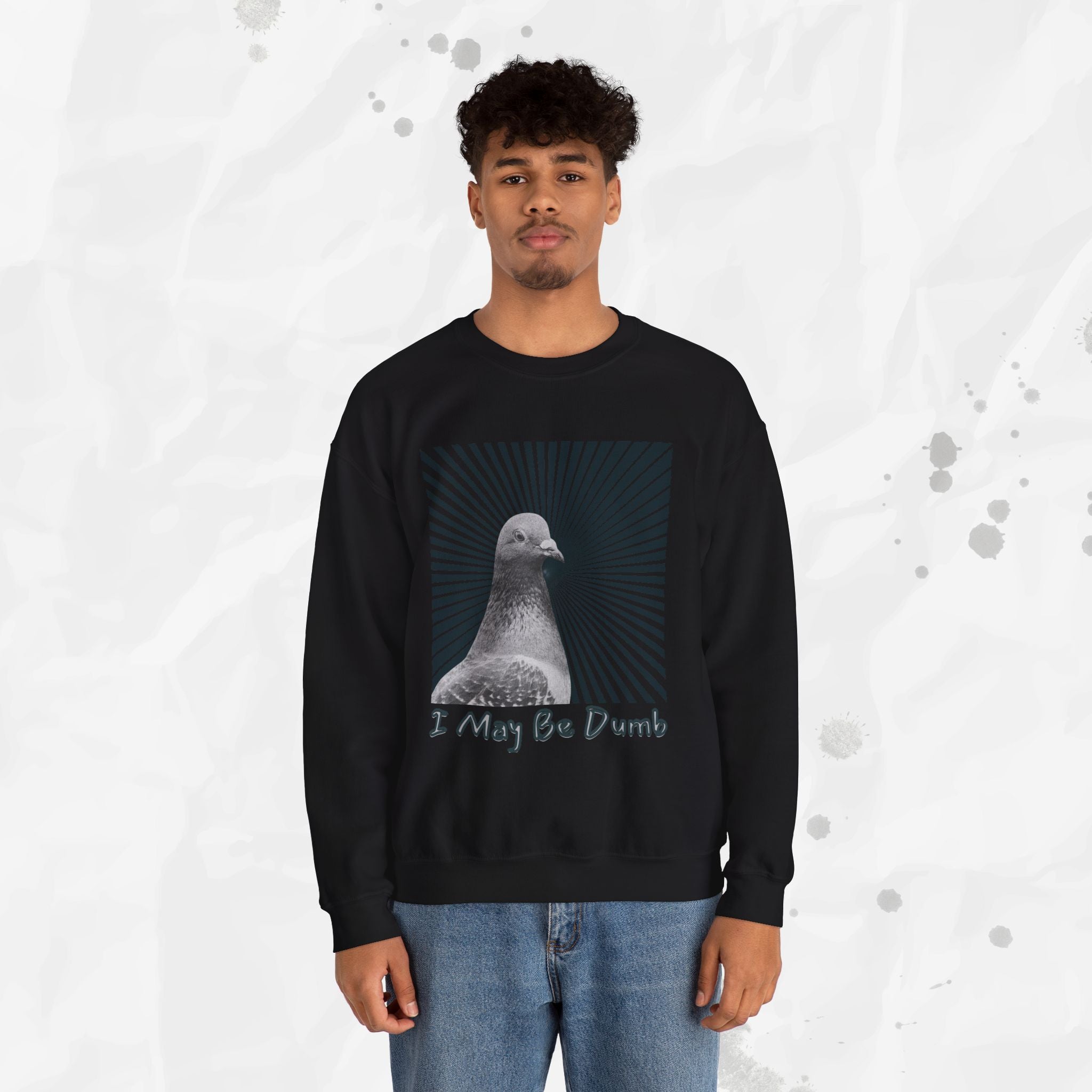 I May Be Dumb – Crewneck Sweatshirt