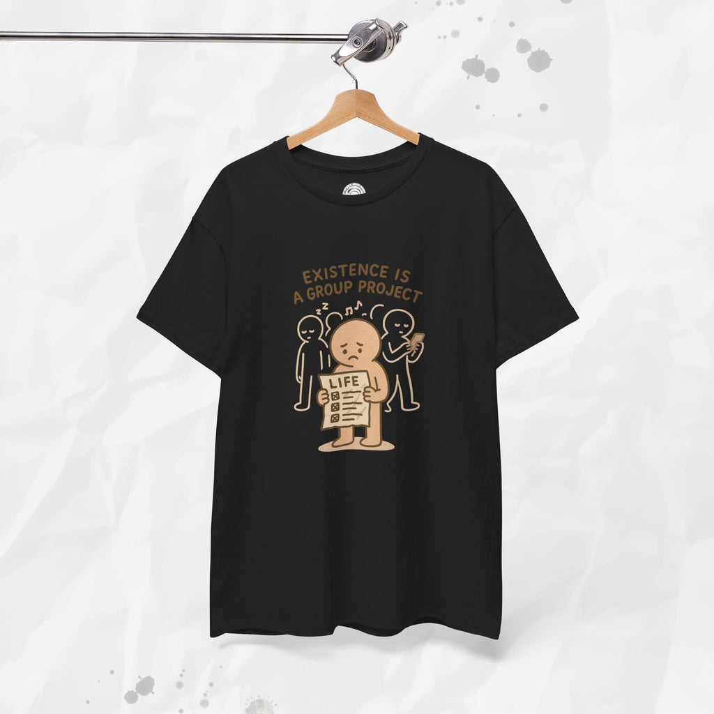 Existence Is a Group Project - T-Shirt
