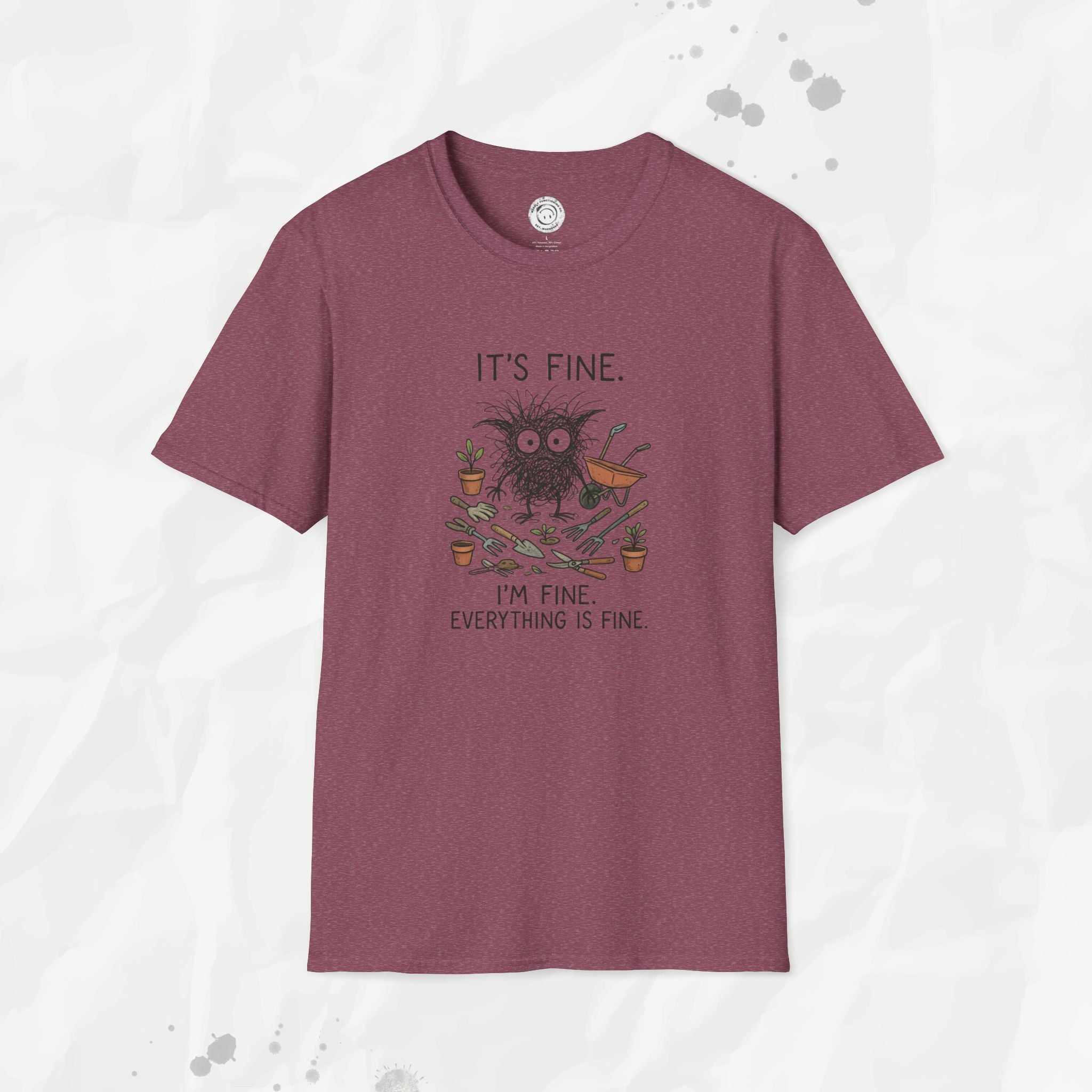 It's Fine. I'm Fine. Everything is Fine. - T-Shirt