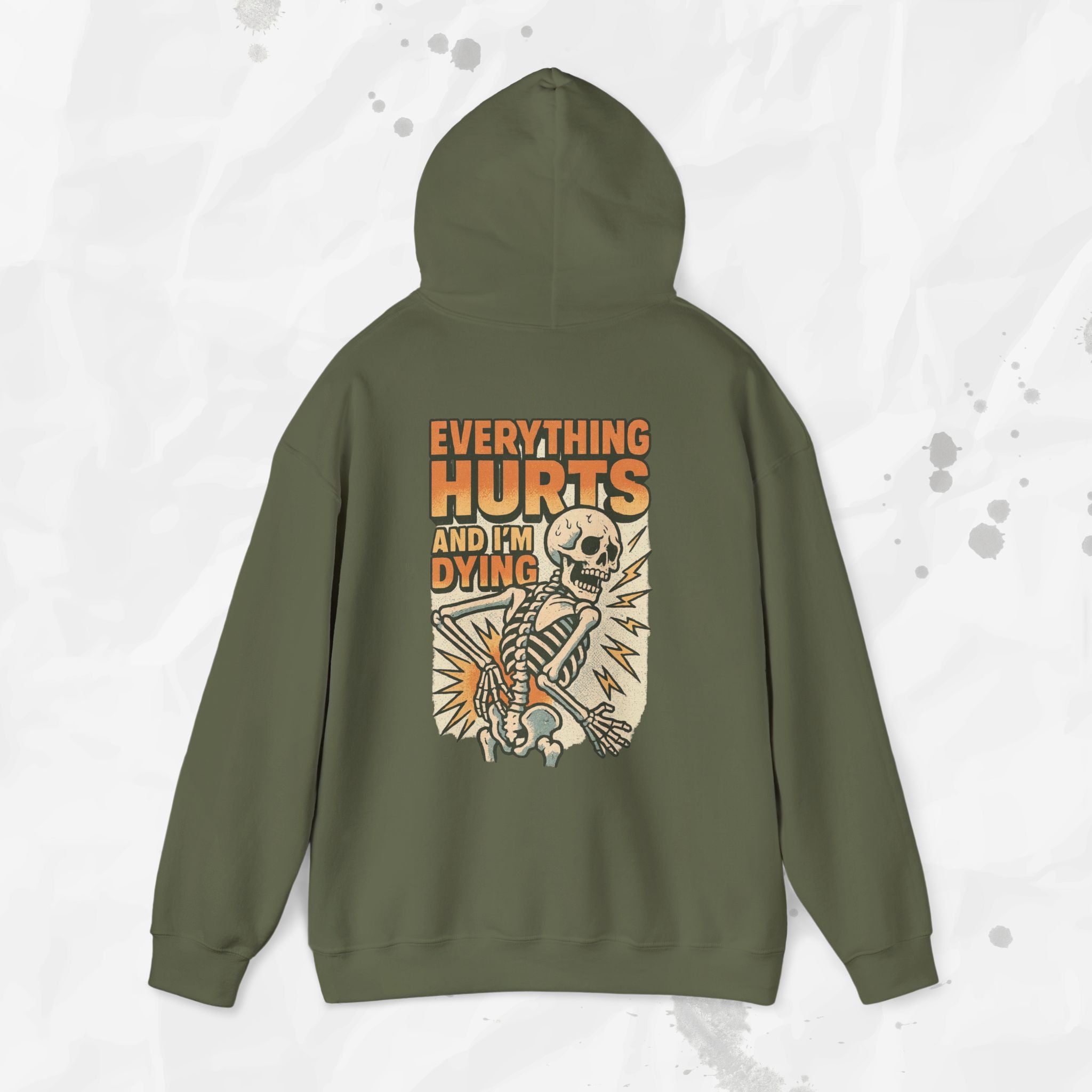 Everything Hurts and I'm Dying - Hoodie