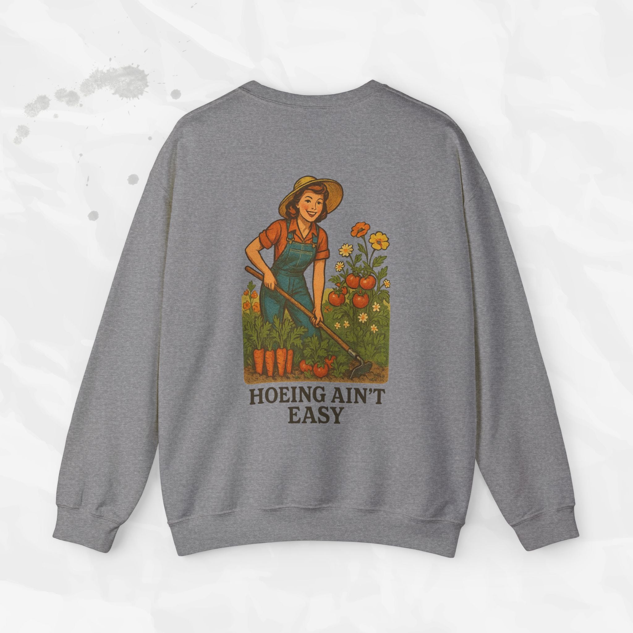 Hoeing Ain't Easy - Crewneck Sweatshirt