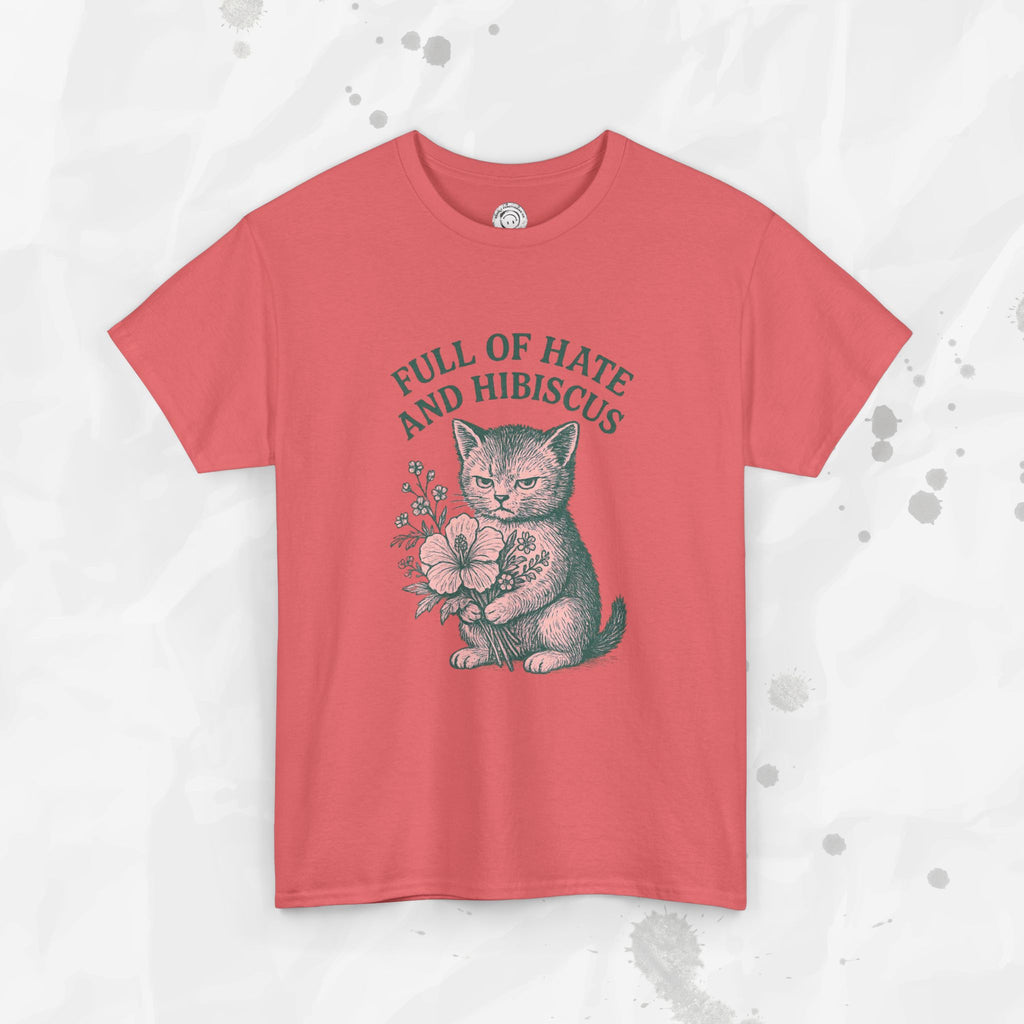 Full of Hate and Hibiscus - T-Shirt