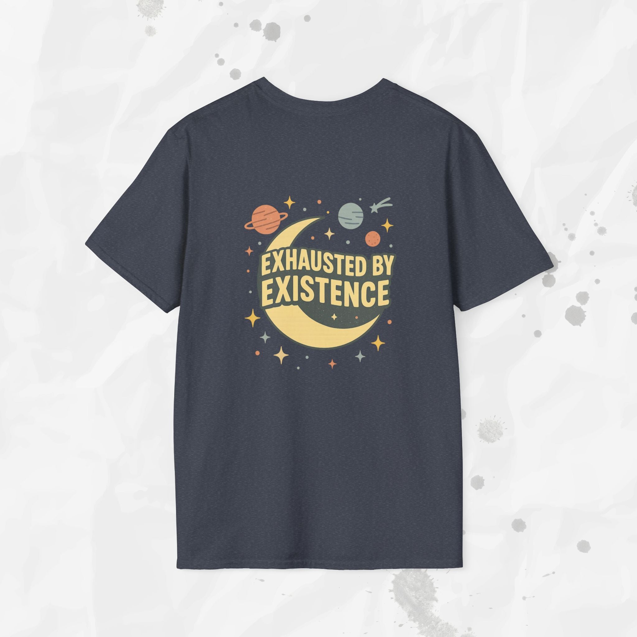 Exhausted by Existence - T-Shirt