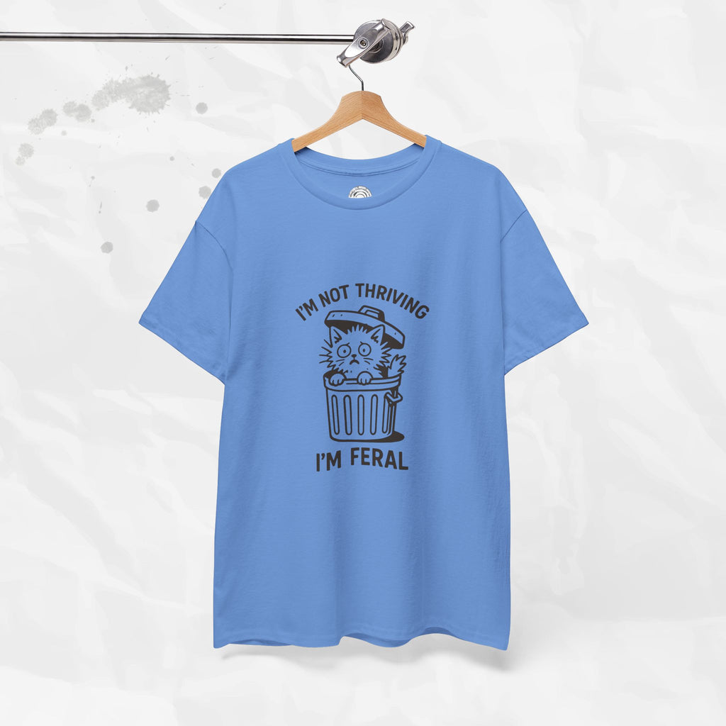 I'm Not Thriving I'm Feral - T-Shirt
