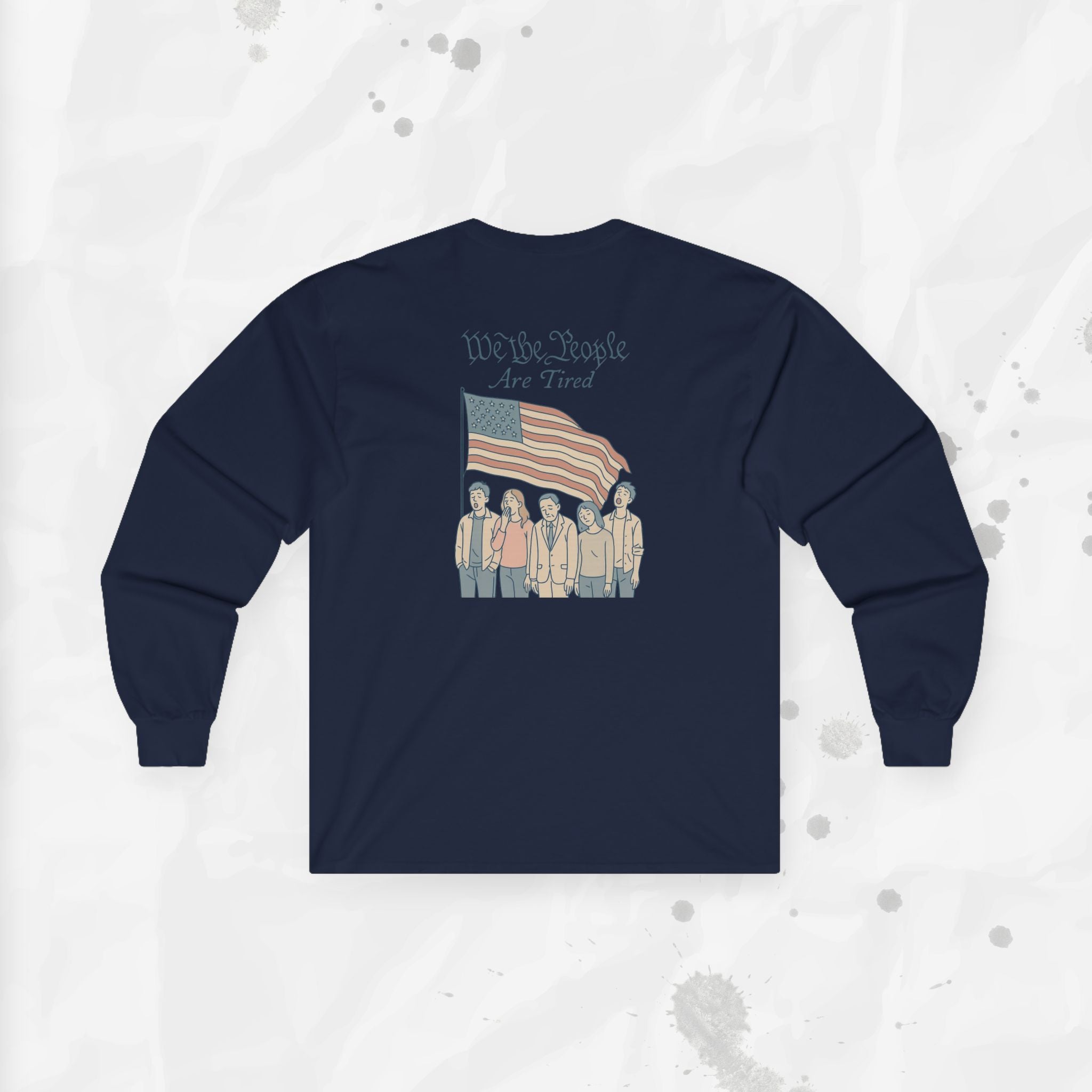 We the People Are Tired - Long Sleeve T-Shirt