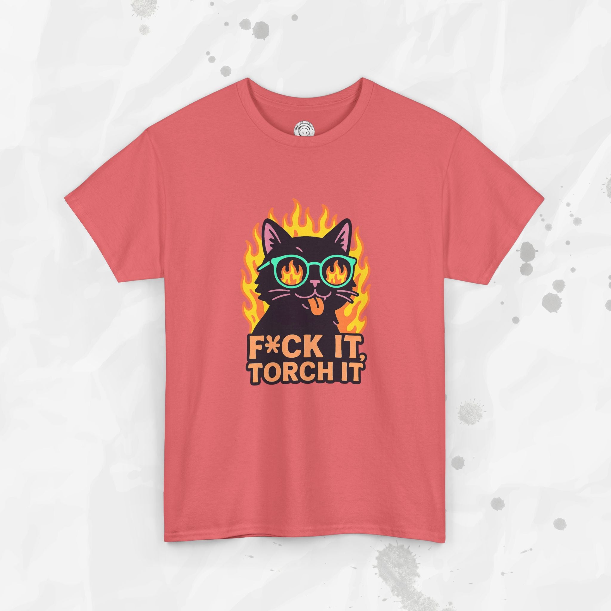 F*ck It, Torch It – T-Shirt