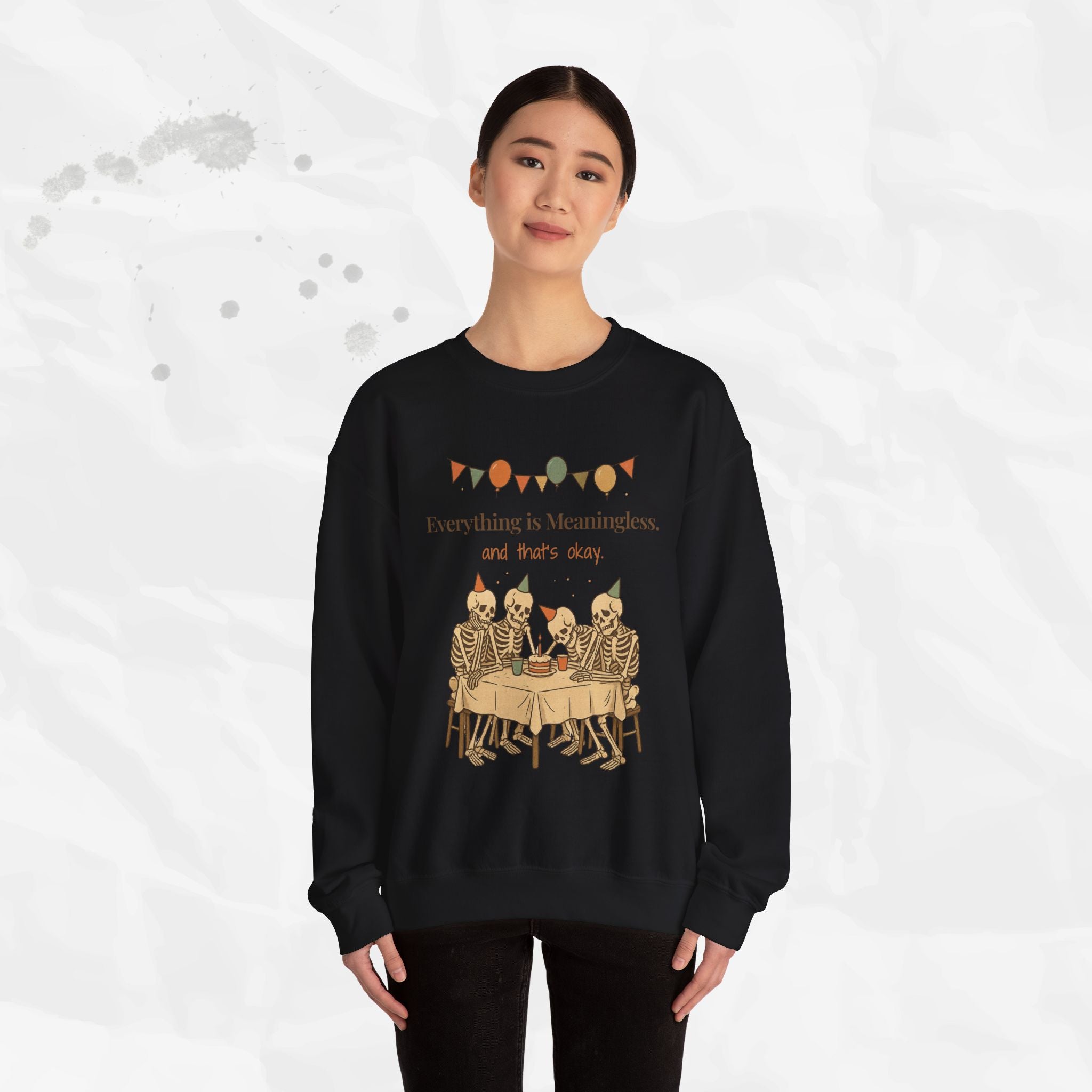 Everything is Meaningless and That's Okay - Crewneck Sweatshirt