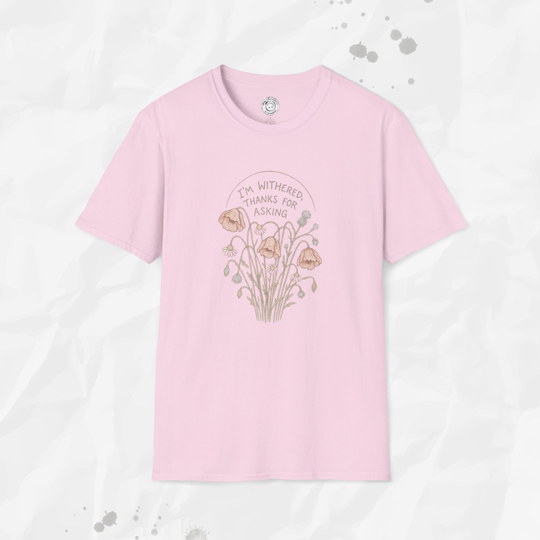 I'm Withered Thanks For Asking - T-Shirt