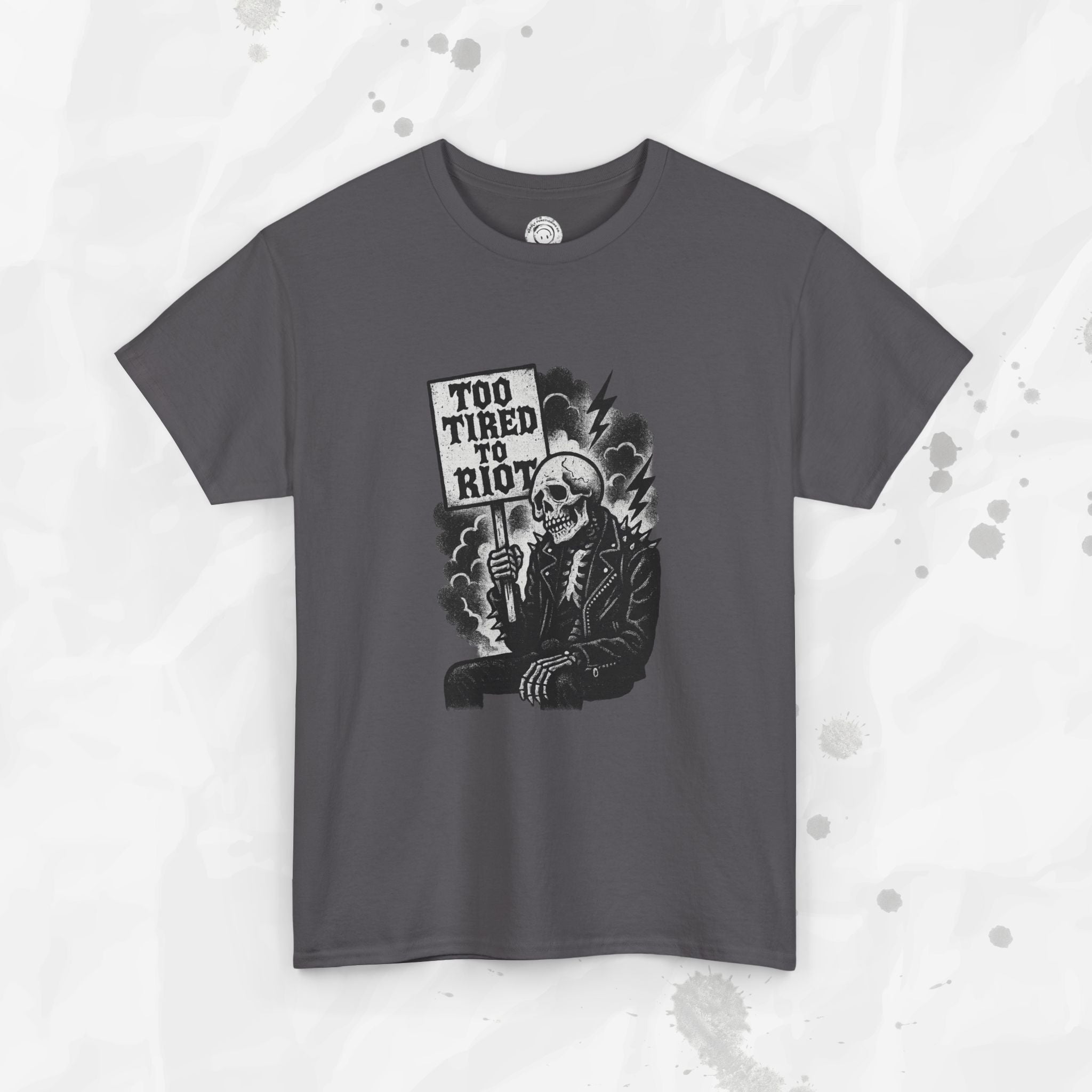 Too Tired to Riot - T-Shirt