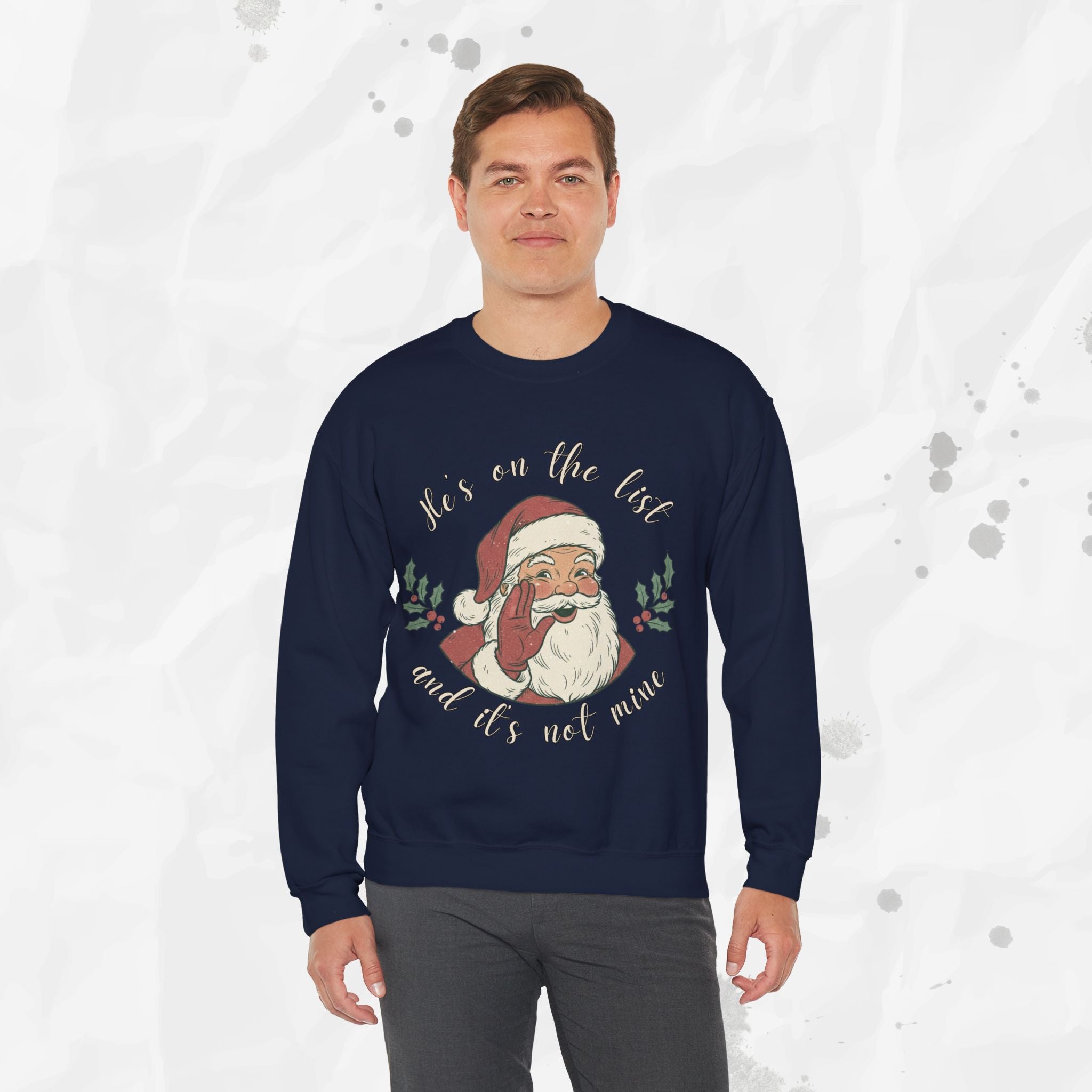 He’s on the List and It’s Not Mine – Crewneck Sweatshirt