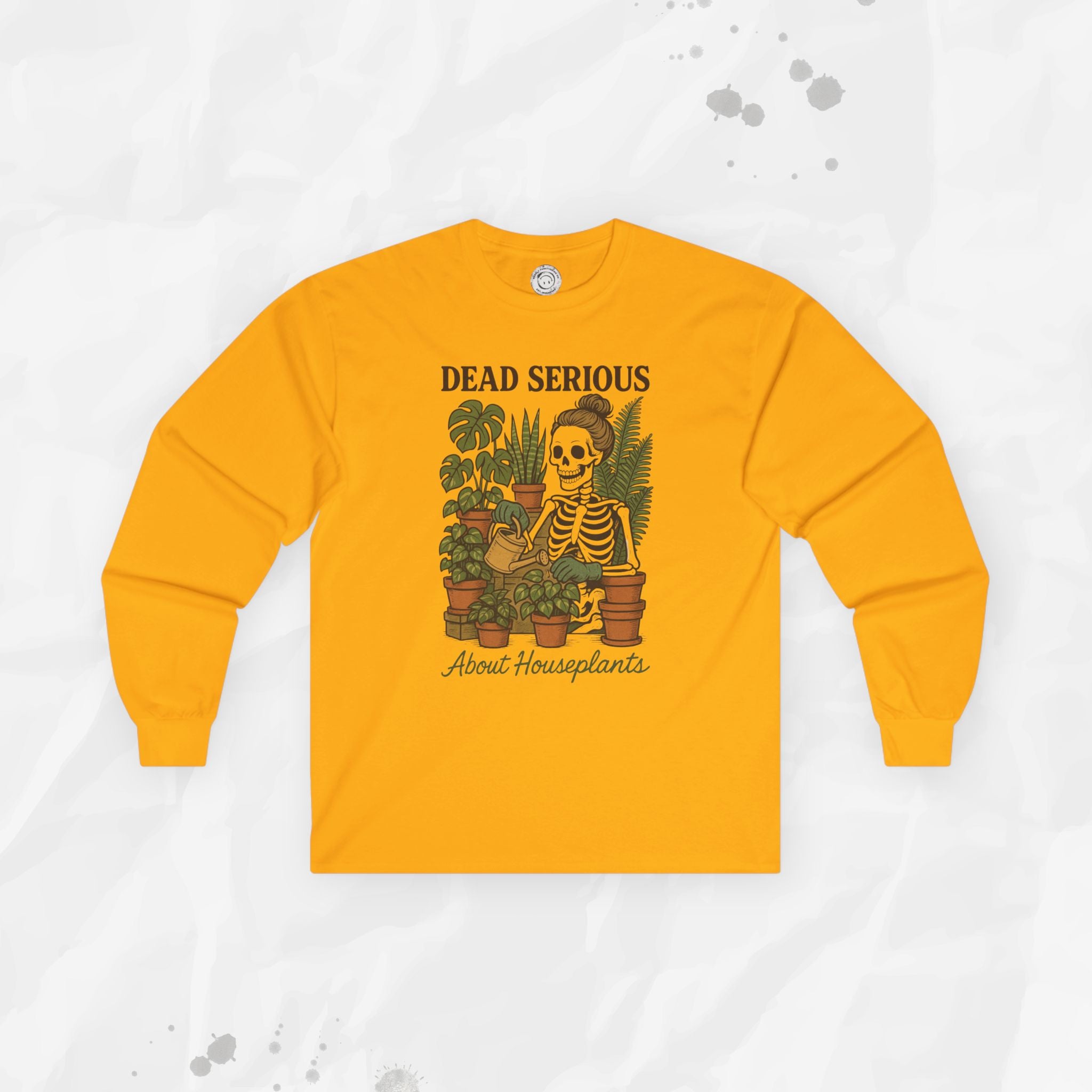 Dead Serious About Houseplants - Long Sleeve T-Shirt