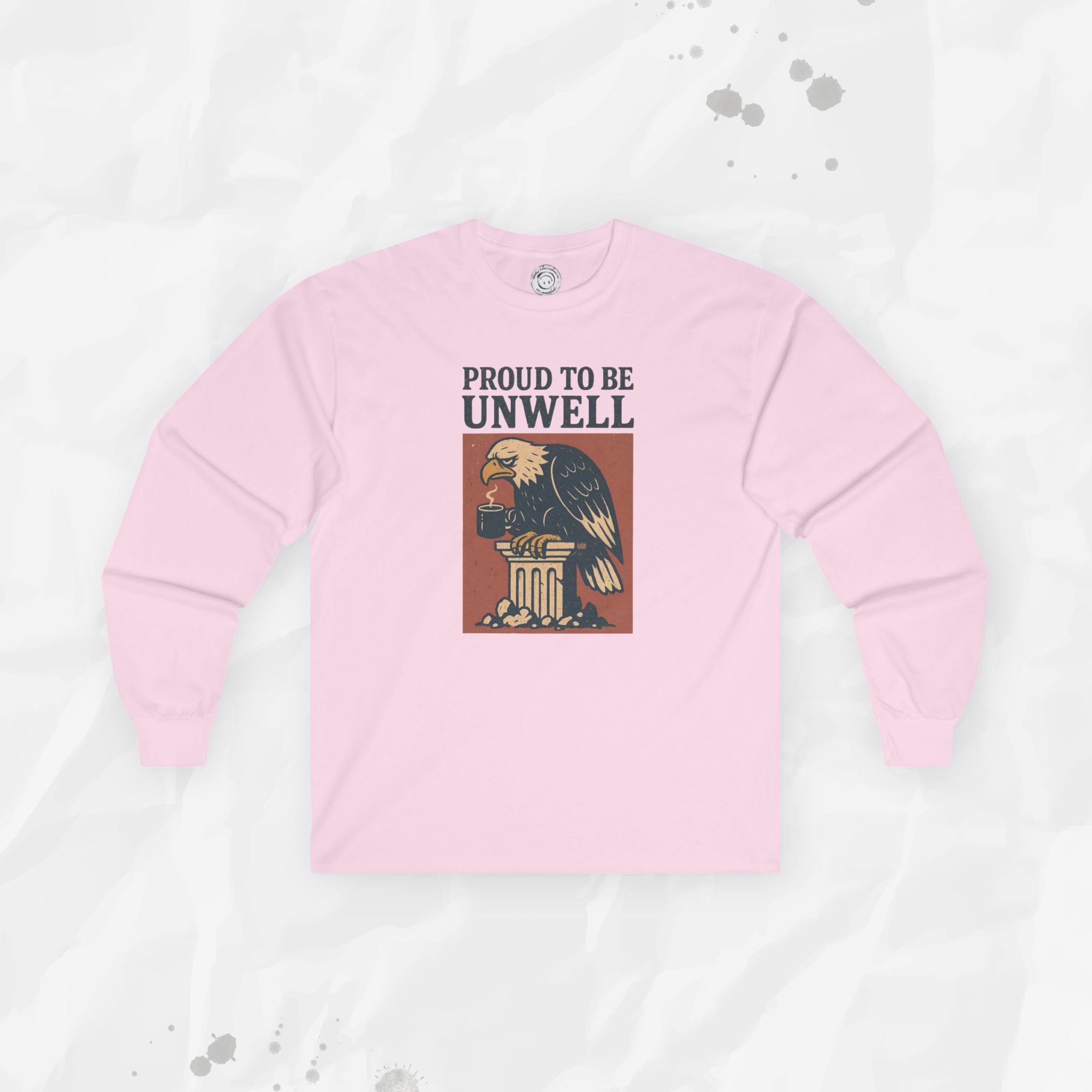 Proud to Be Unwell - Long Sleeve T-Shirt