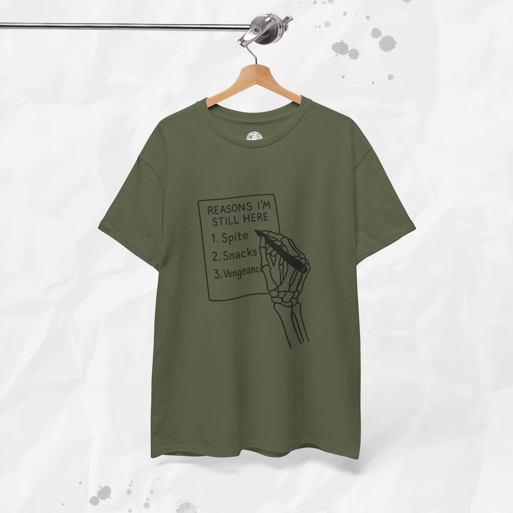 Reasons I'm Still Here - T-Shirt