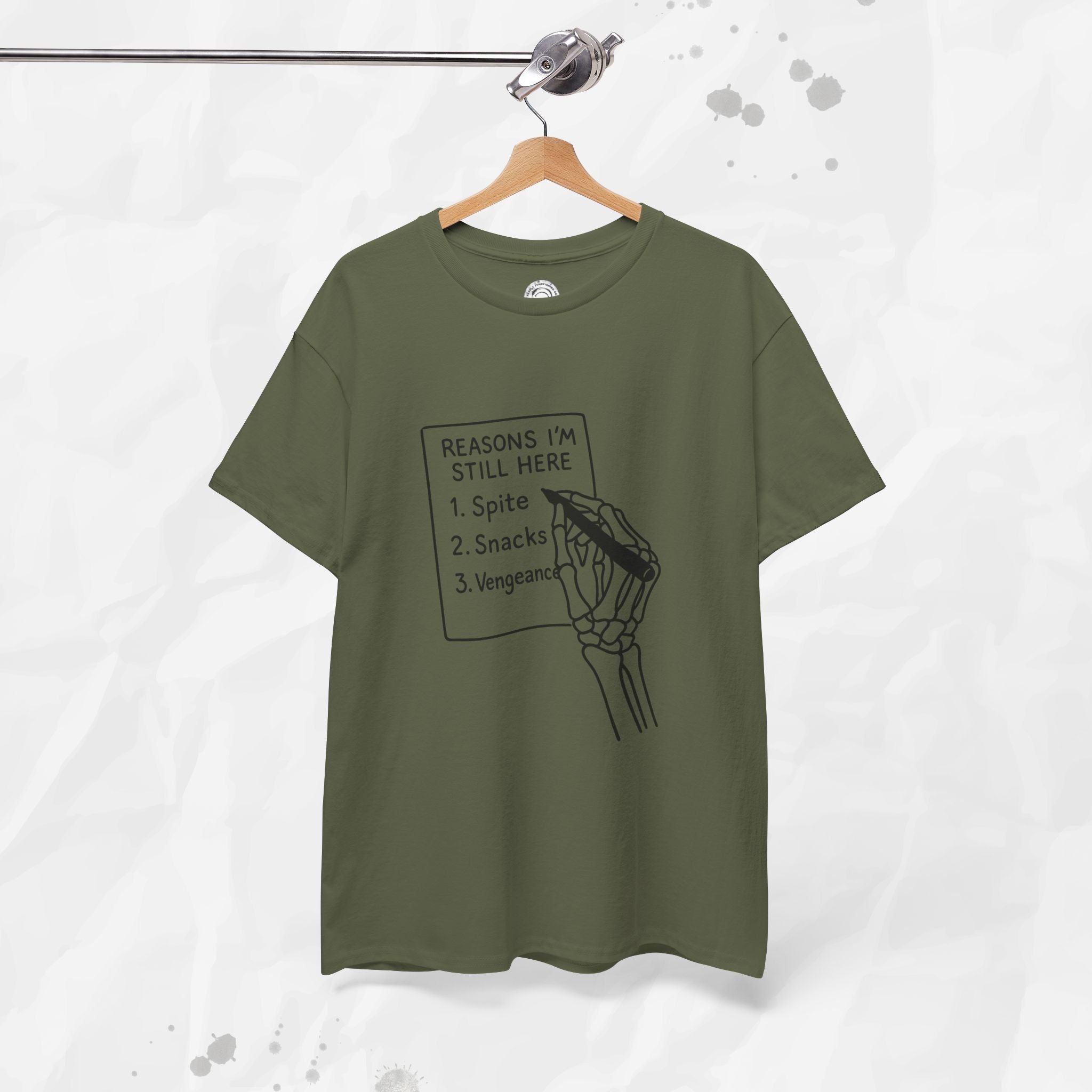 Reasons I'm Still Here - T-Shirt