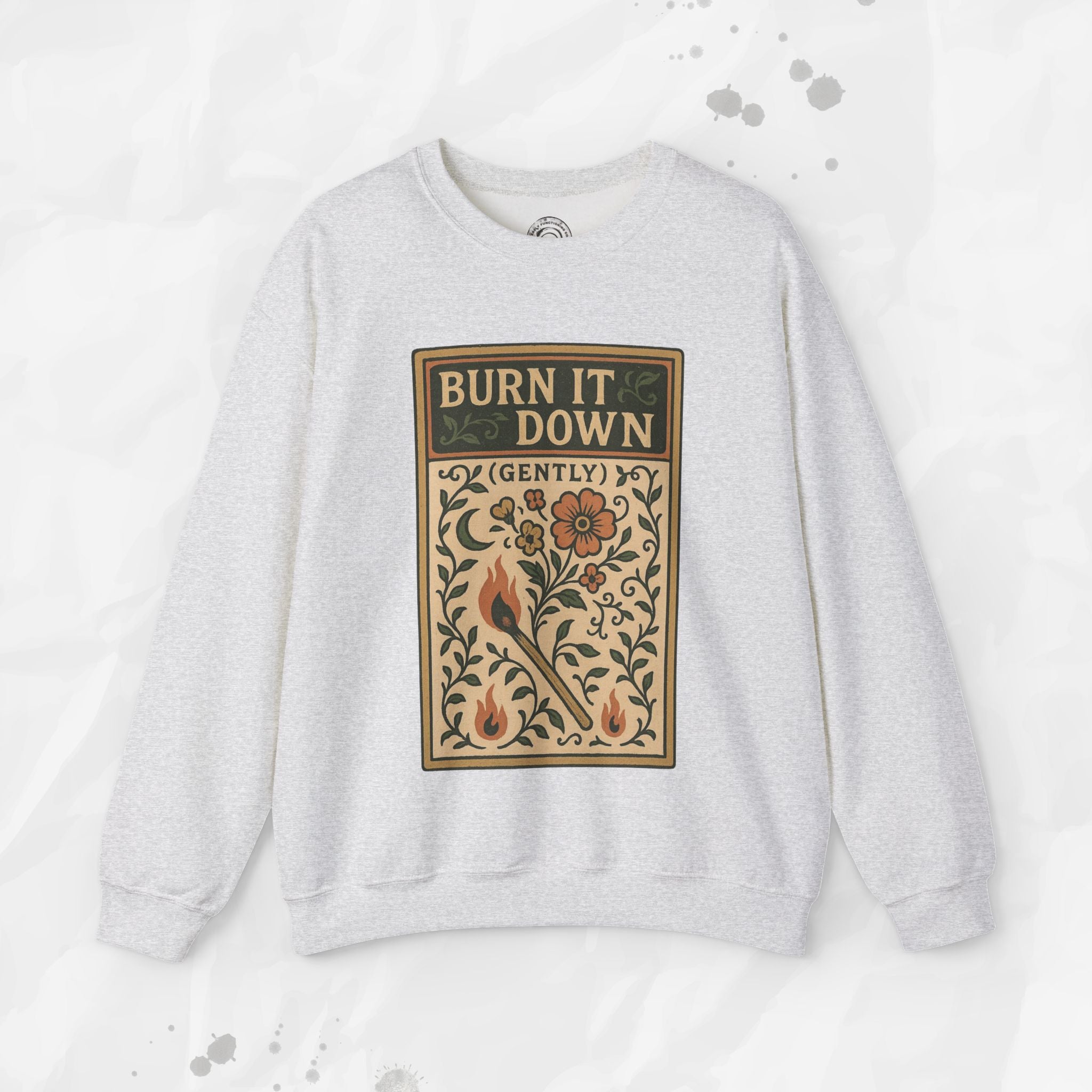 Burn It Down Gently - Crewneck Sweatshirt
