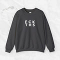 FCK THS – Embroidered Crewneck Sweatshirt