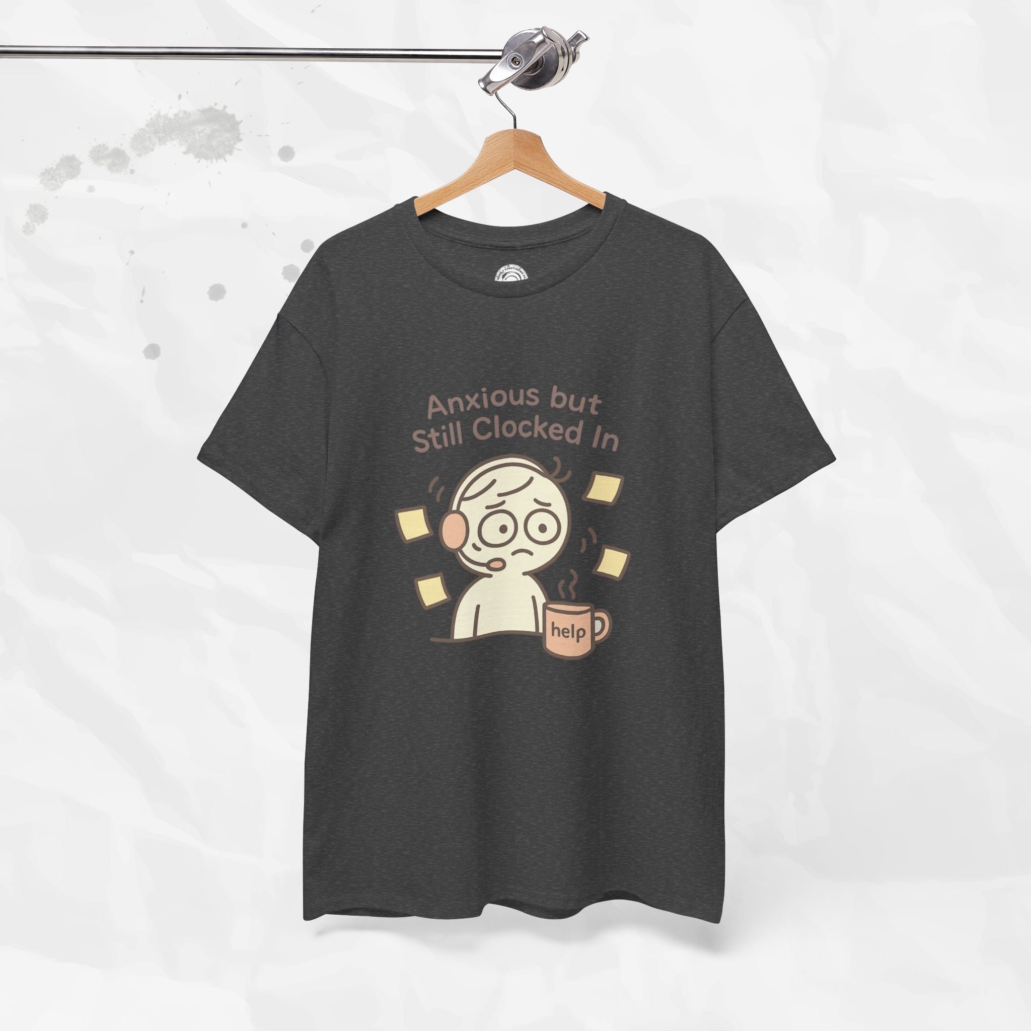 Anxious but Still Clocked In - T-Shirt