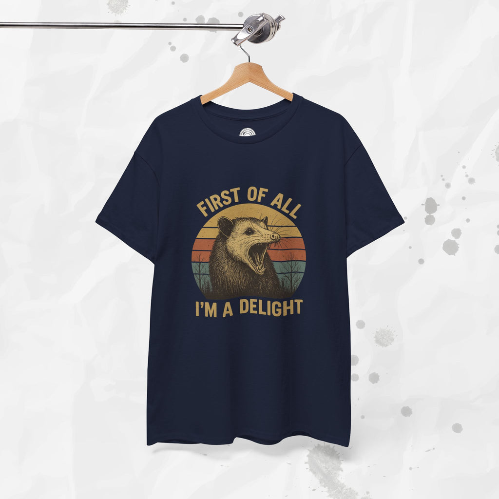 First of All I'm a Delight - T-Shirt