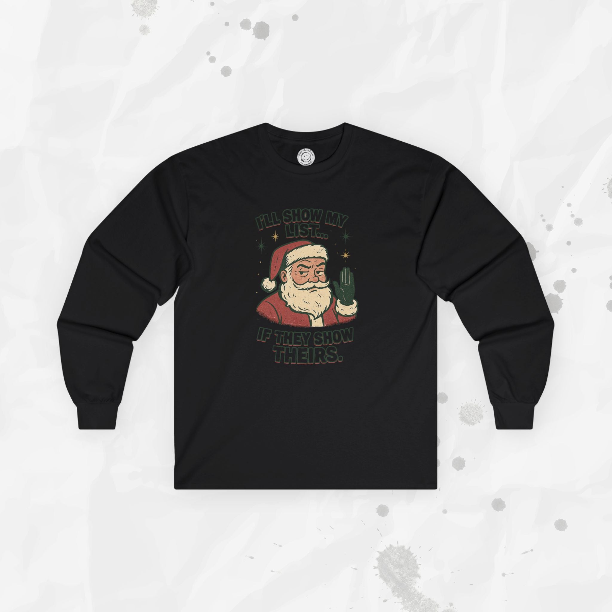 I’ll Show My List If They Show Theirs – Long Sleeve Shirt